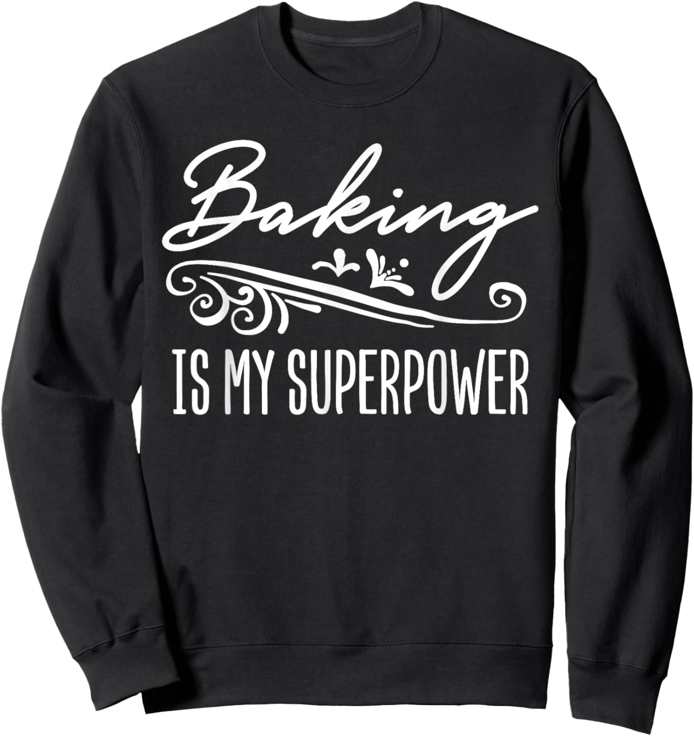 Baking Is My Superpower Sweatshirt - Sweatshirt | Black