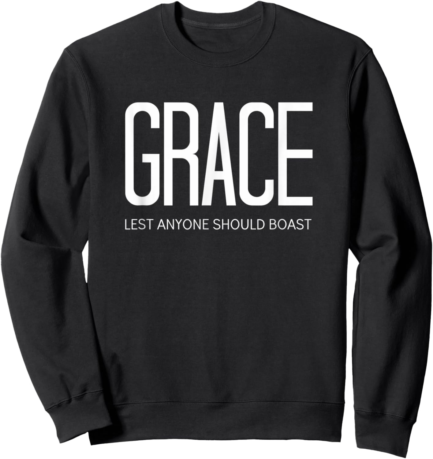 Ephesians Jesus Christ Grace Lest Anyone Should Boast Sweatshirt - Sweatshirt | Black