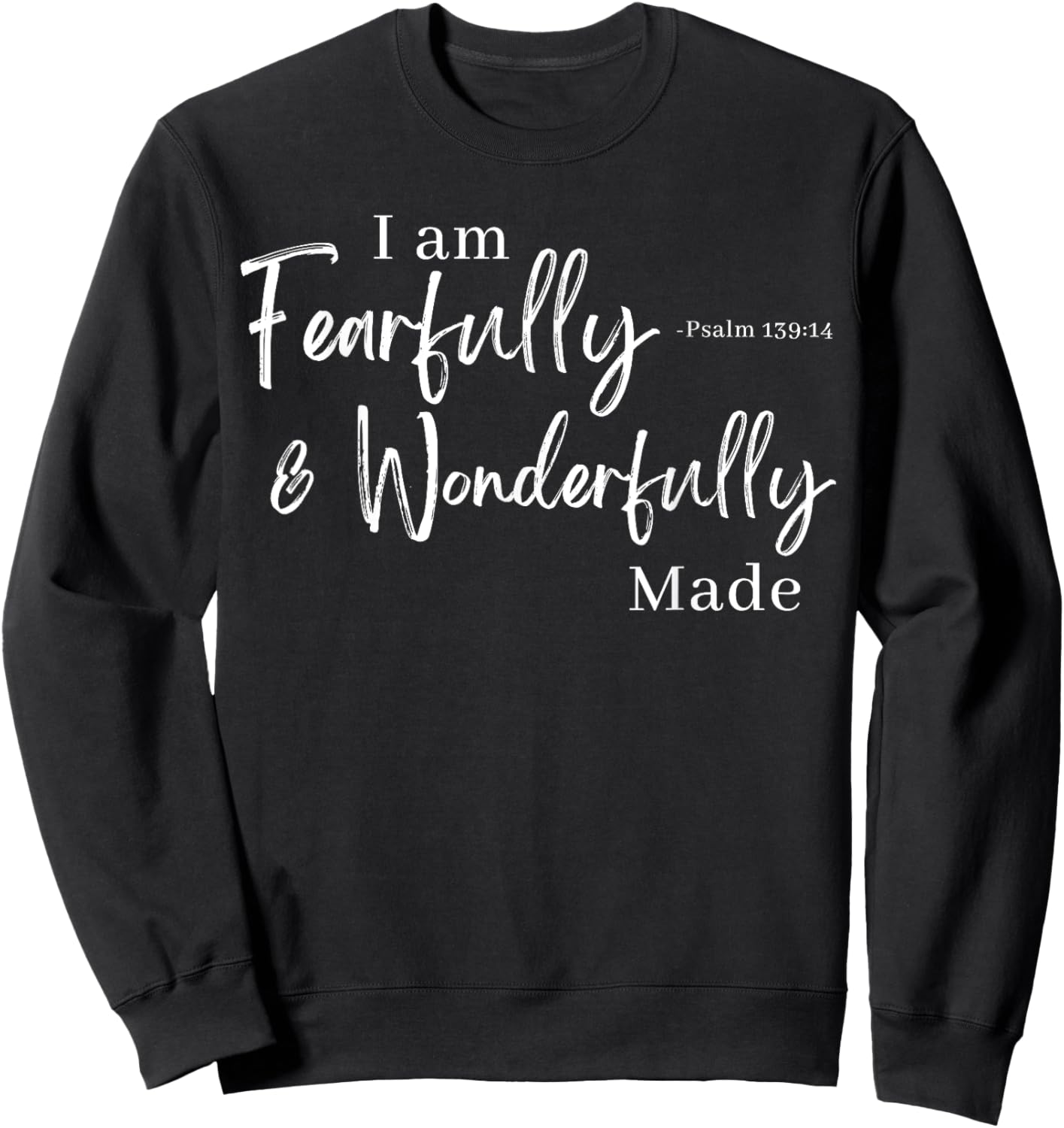 I am Fearfully & Wonderfully Made Psalm 139:14 Sweatshirt - Sweatshirt | Black