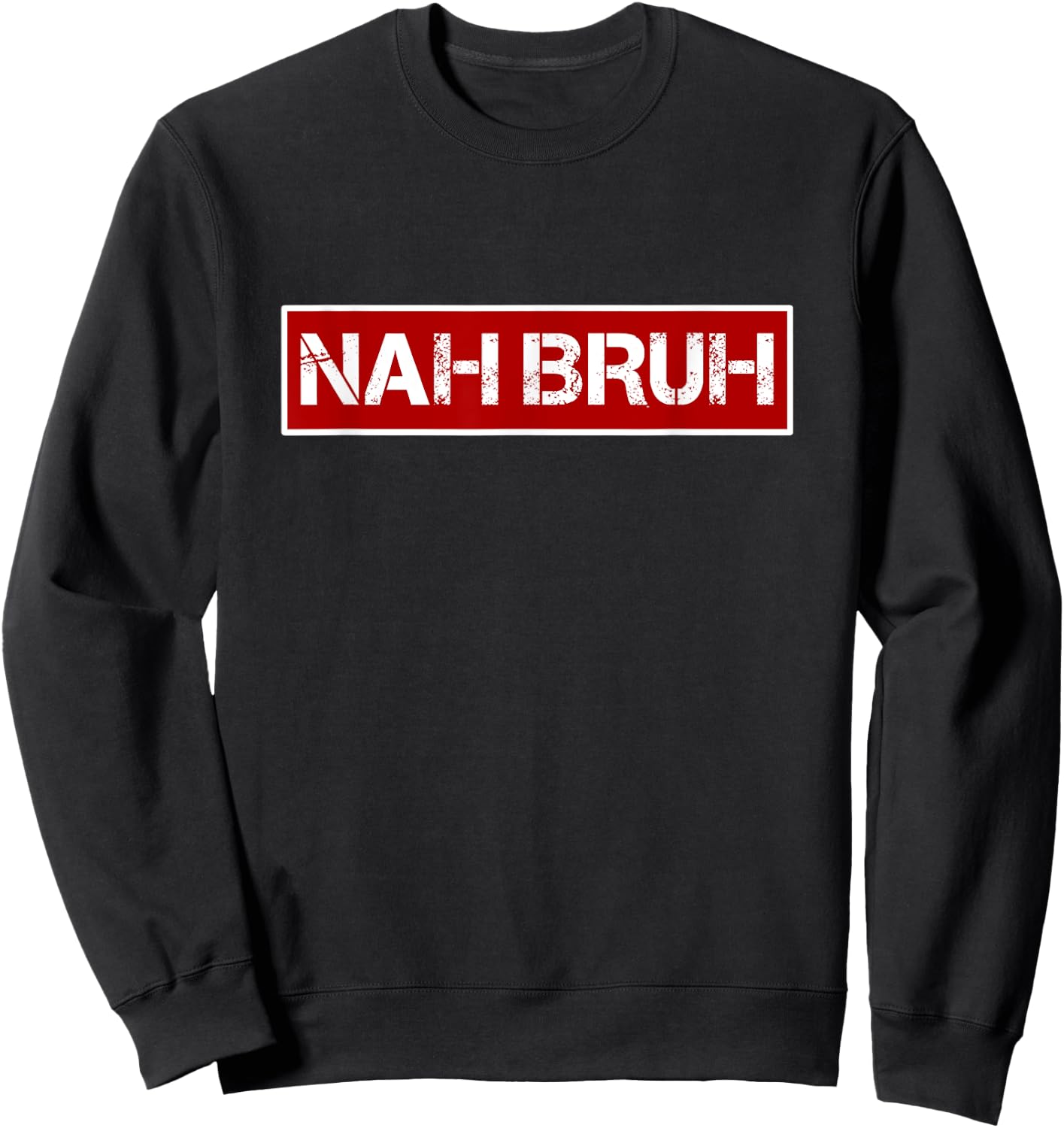 Nah Bruh Statement Urban Style Box Streetwear Funny Saying Sweatshirt - Sweatshirt | Black