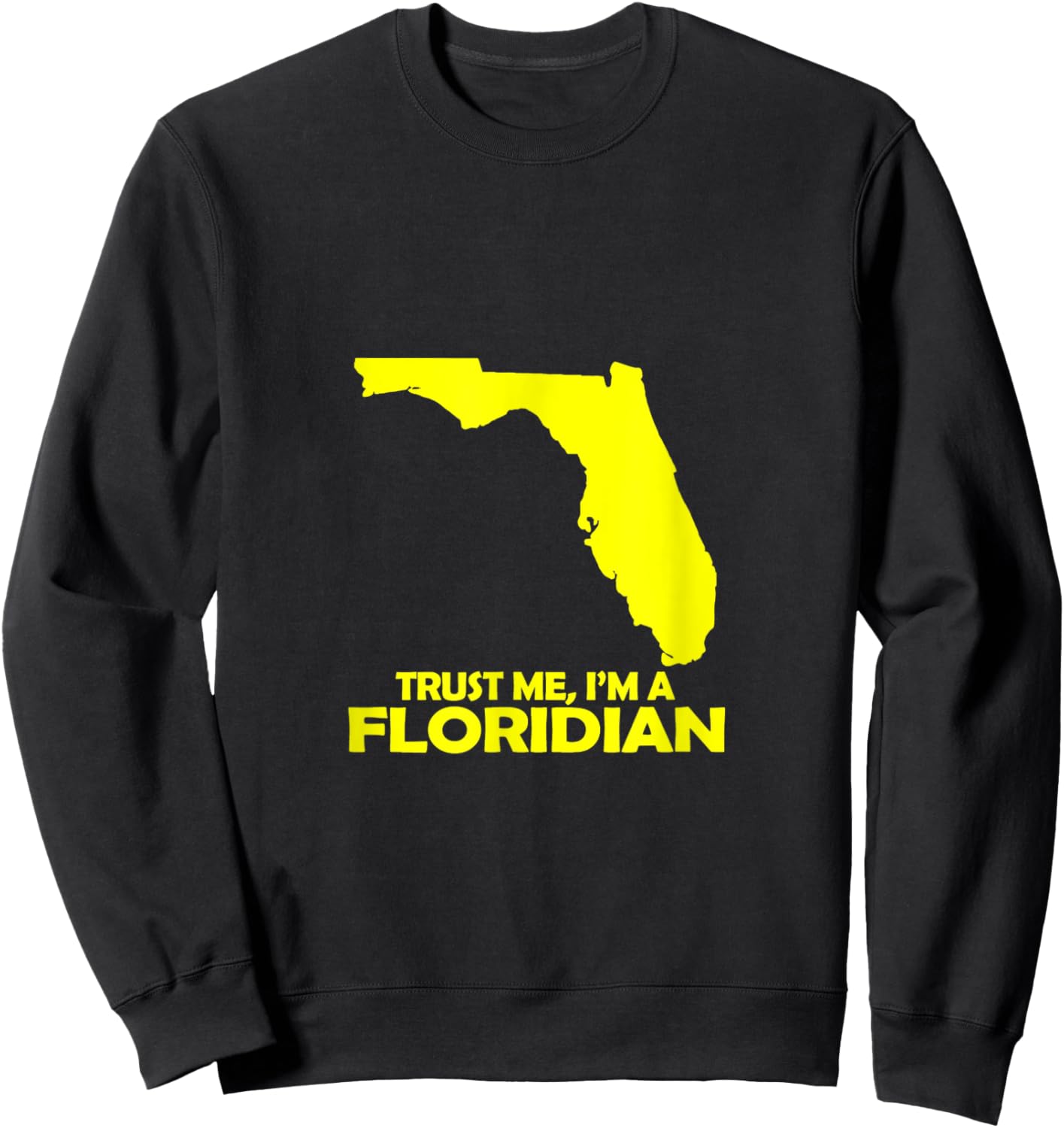Trust Me, I am a Floridian Sweatshirt - Sweatshirt | Black