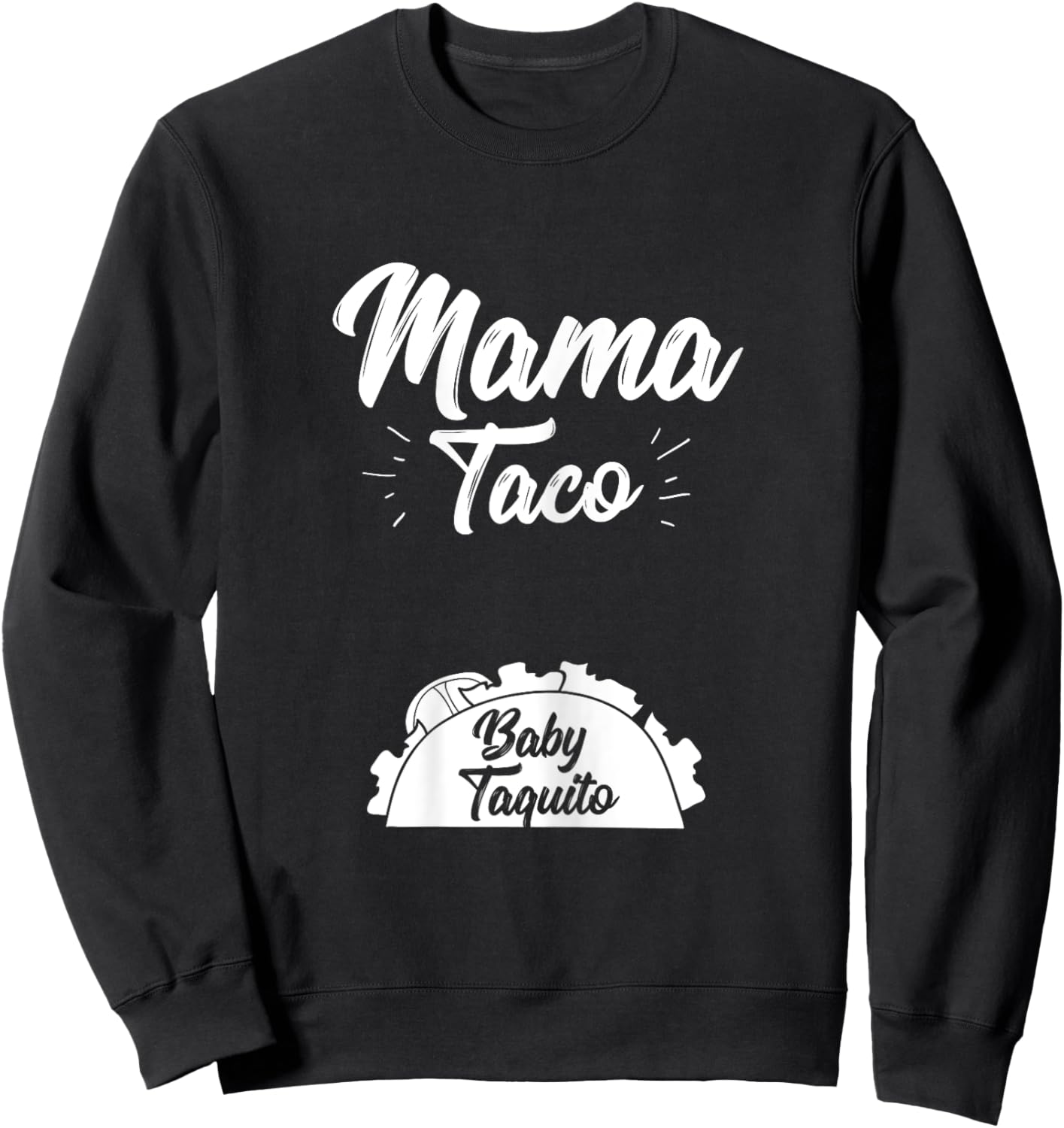 Funny Mama Taco Baby Taquito Pregnancy Announcement Sweatshirt - Sweatshirt | Black
