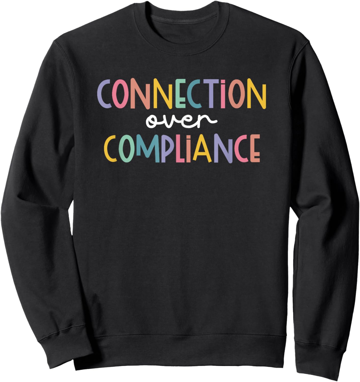 Connection Over Compliance Neurodiversity Mental Health Sweatshirt - Sweatshirt | Black