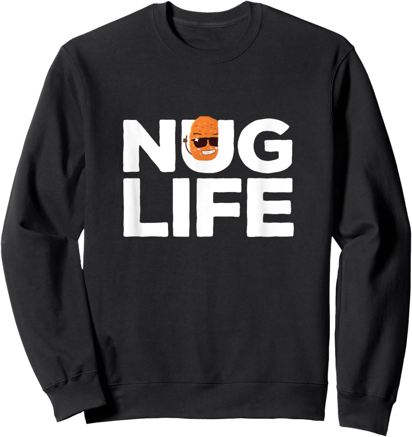 Nug Life Kawaii Chicken Nugget Hilarious Character Sweatshirt - Sweatshirt | Black
