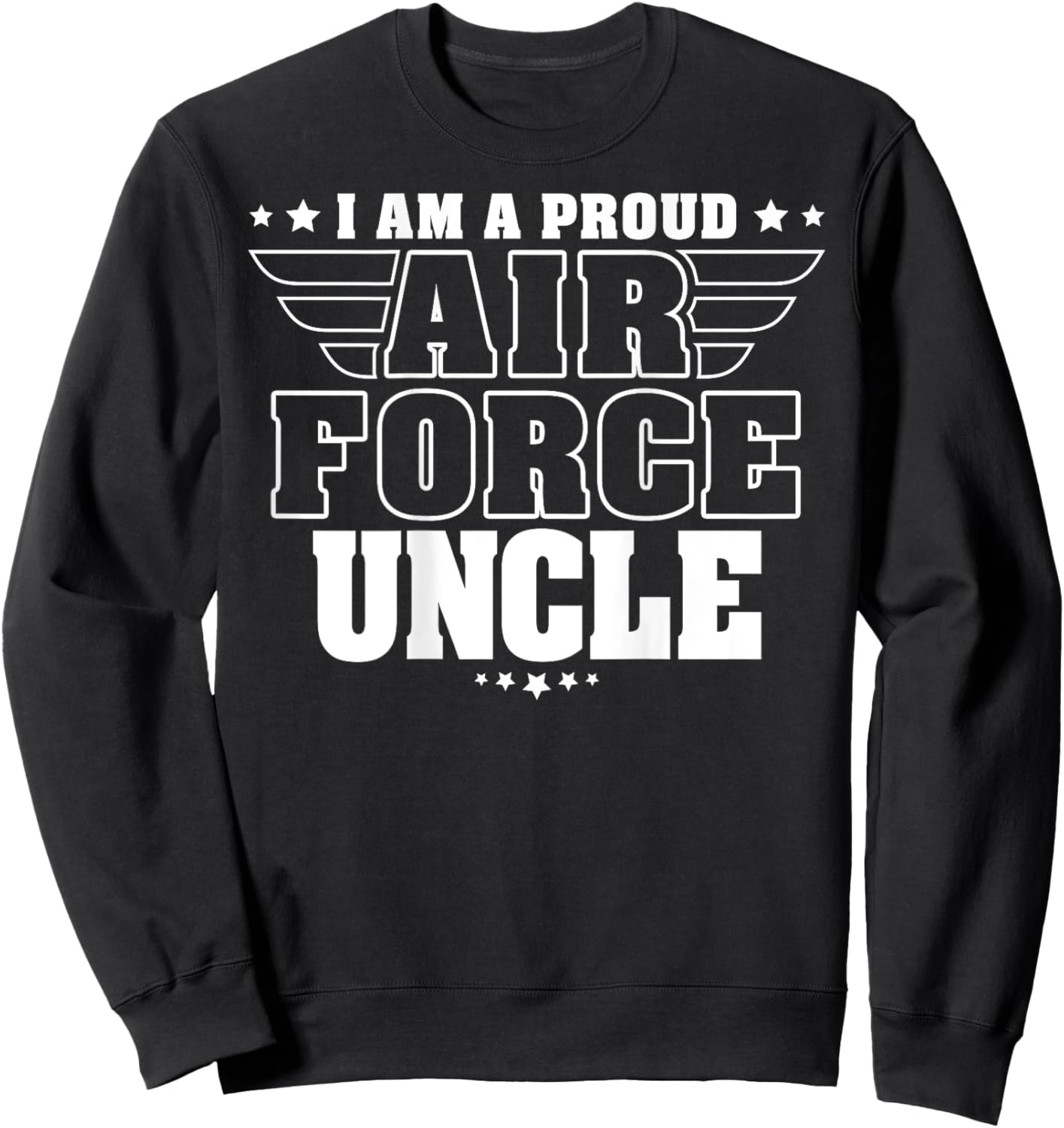 I Am A Proud Air Force Uncle Patriotic Pride Military Family Men Sweatshirt - Sweatshirt | Black