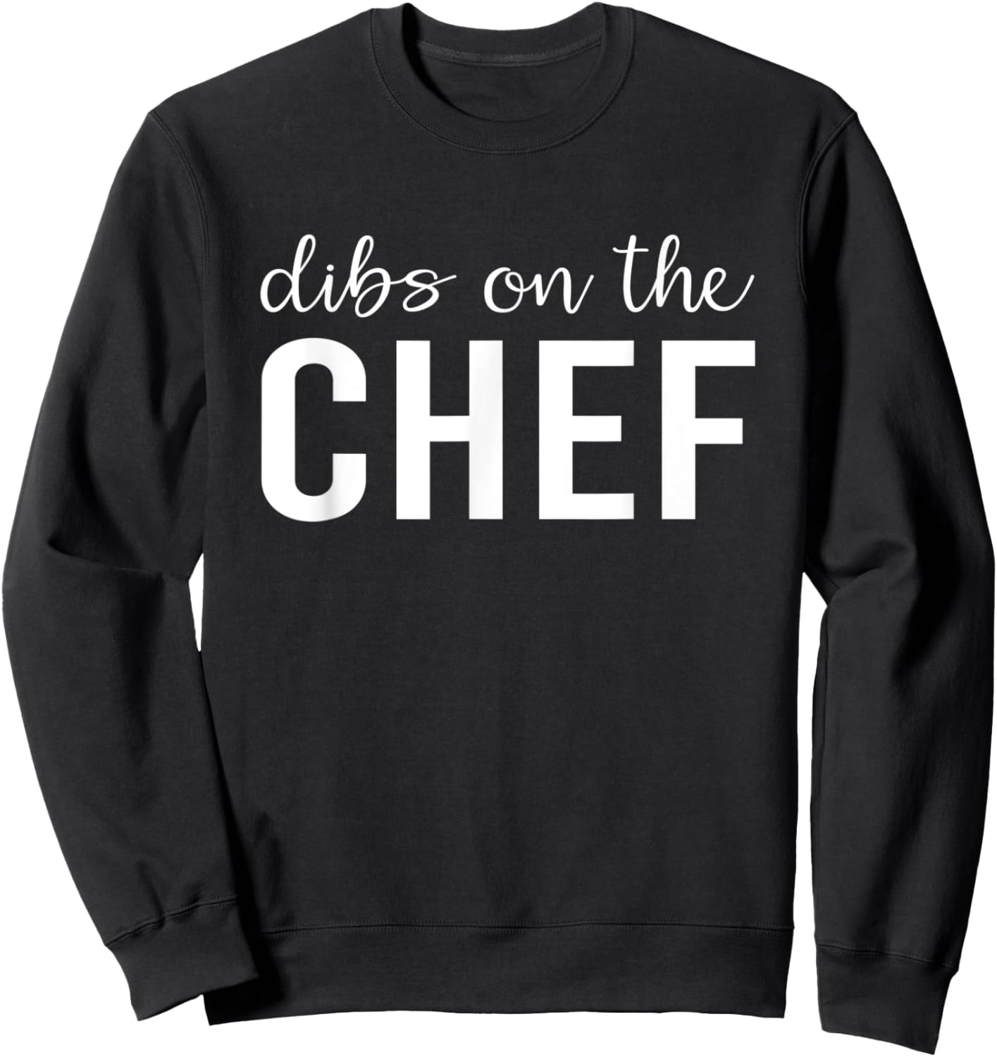 Dibs On The Chef Funny Chef's Wife Gifts Sweatshirt - Sweatshirt | Black