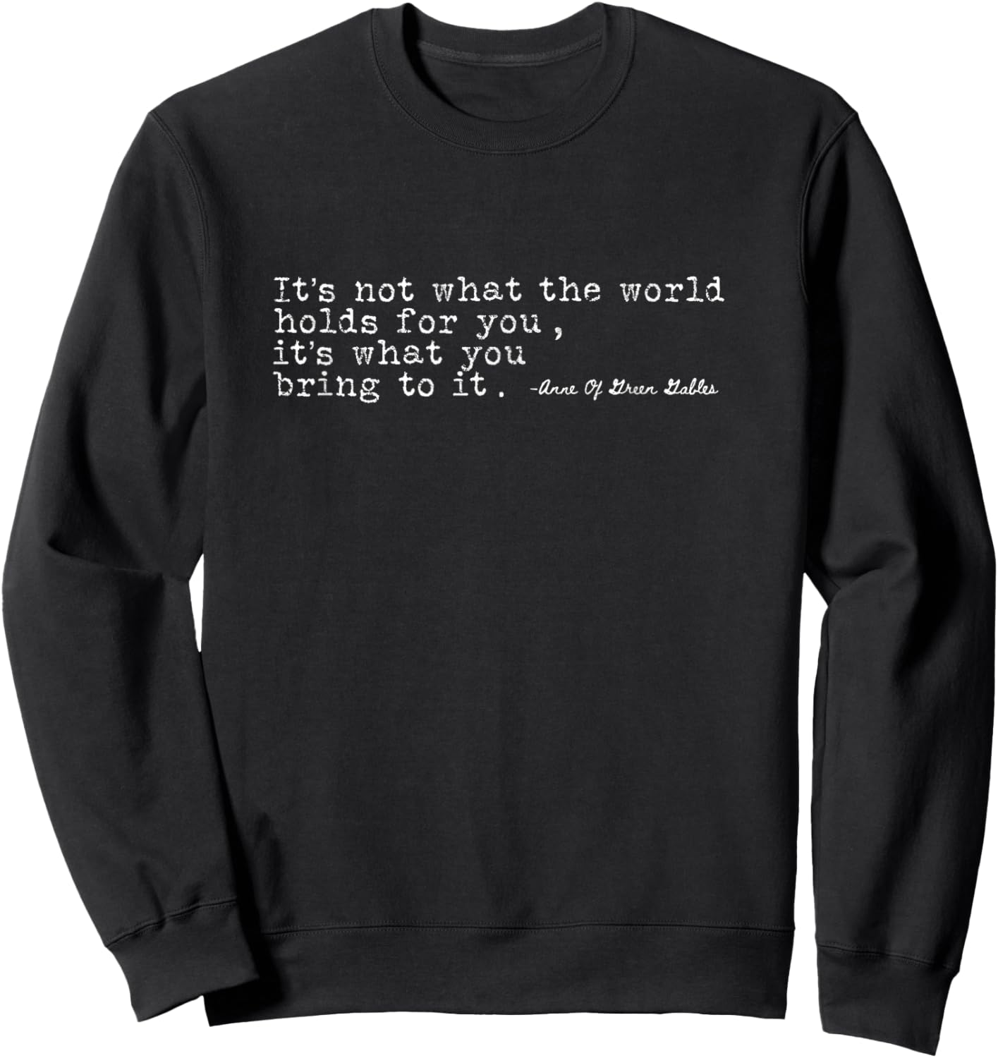 It's not what the world holds for you Anne Shirley Sweatshirt - Sweatshirt | Black