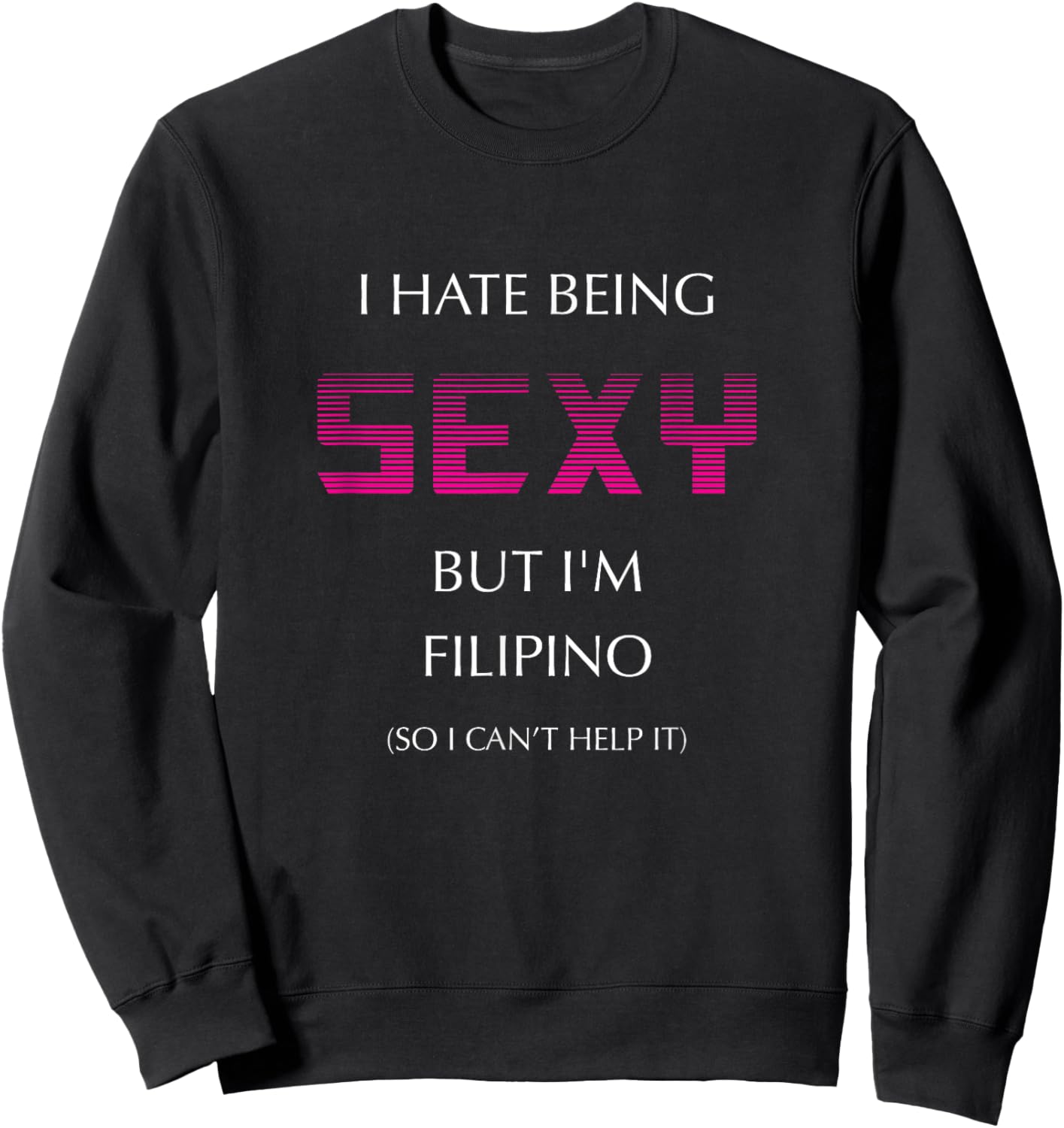 Hate Being Sexy But I'm Funny Filipino American Philippines Sweatshirt - Sweatshirt | Black