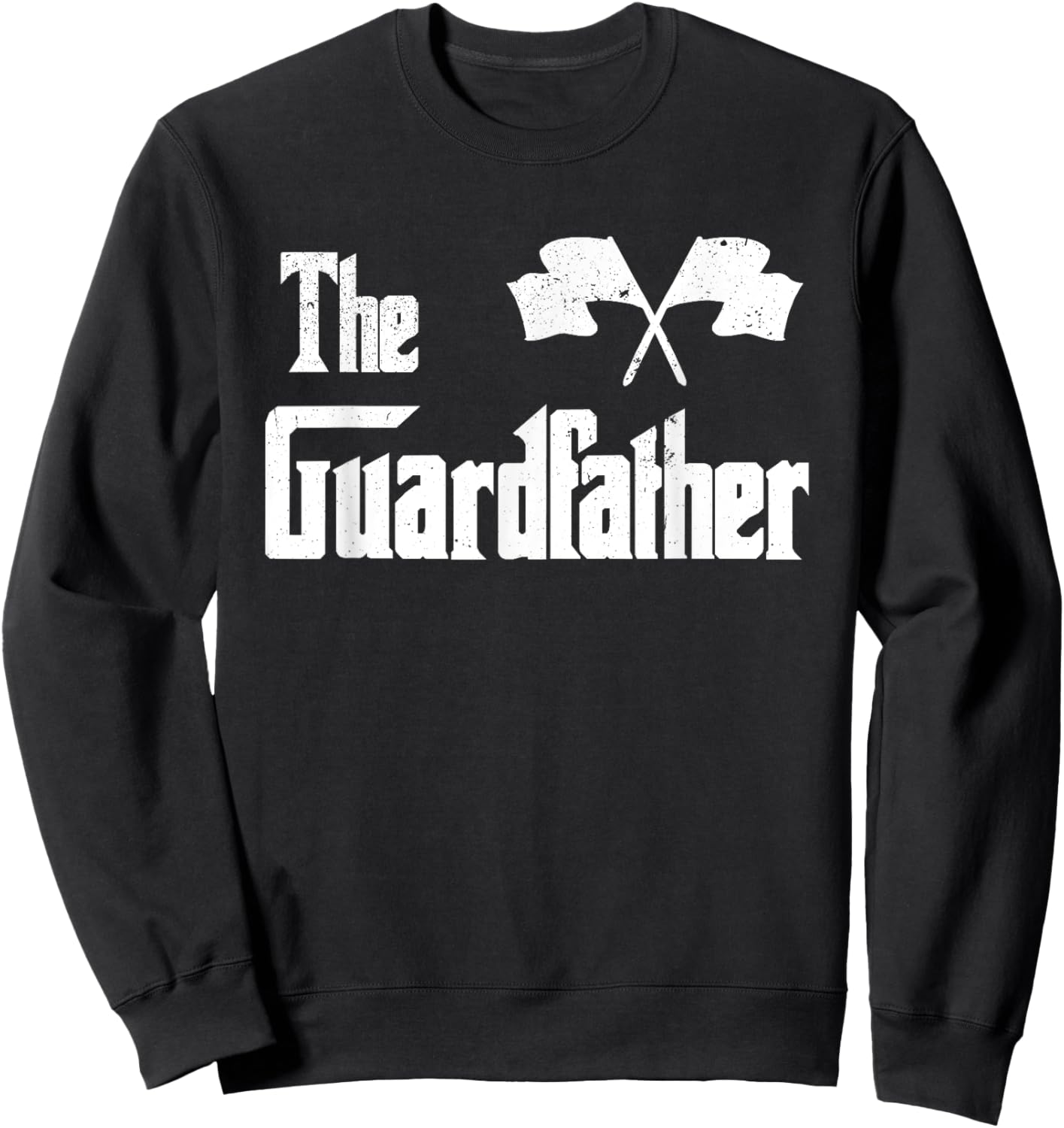The Guardfather Funny Meme Colour Guard Proud Dad Colorguard Sweatshirt - Sweatshirt | Black
