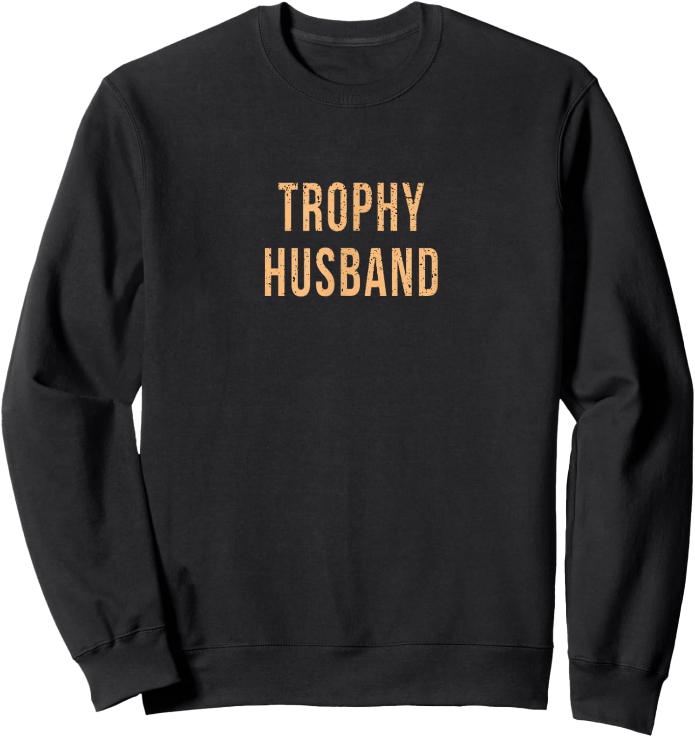 Funny Husband Partner Fiance Trophy Anniversary Cute Gag Sweatshirt - Sweatshirt | Black