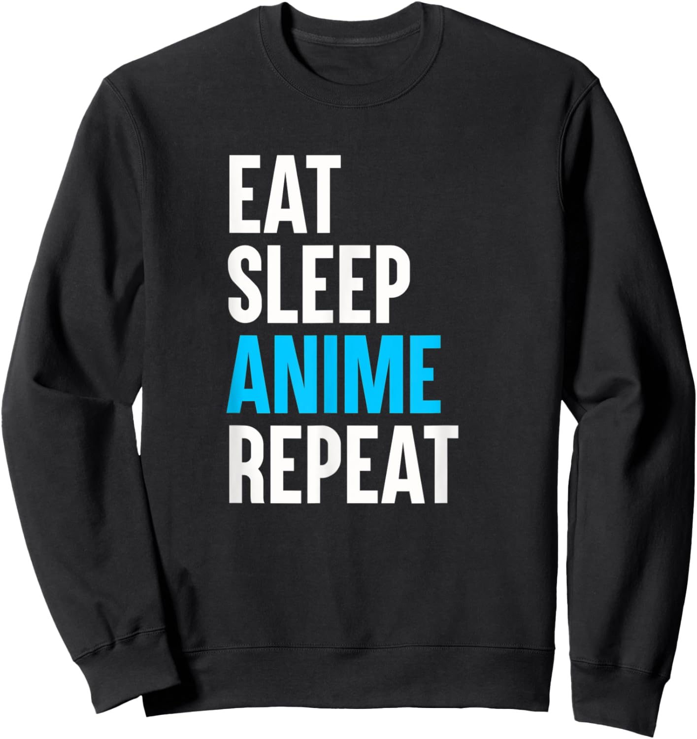 Eat Sleep Anime Repeat Funny Manga Otaku Girls Boys Anime Sweatshirt - Sweatshirt | Black
