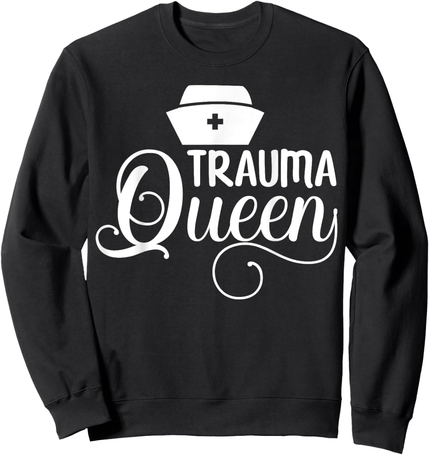 Trauma Queen Nurse Sweatshirt - Sweatshirt | Black