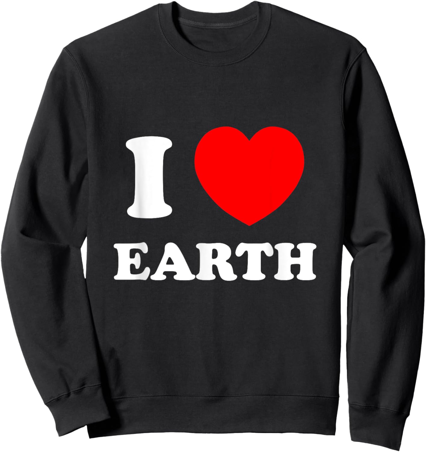 I Love Heart Earth World Earth Day Sweatshirt - Sweatshirt | Black