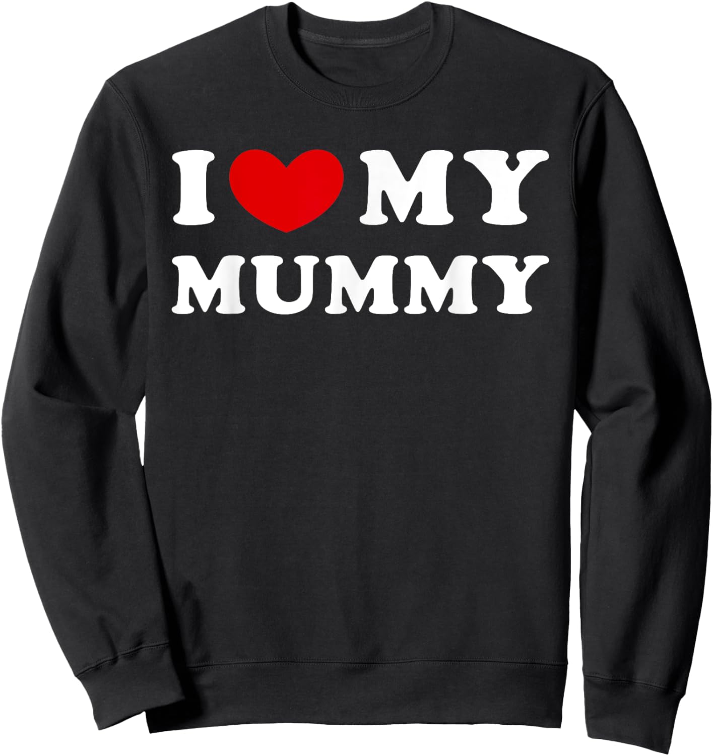 I Love My Mummy, I Heart My Mummy Sweatshirt - Sweatshirt | Black
