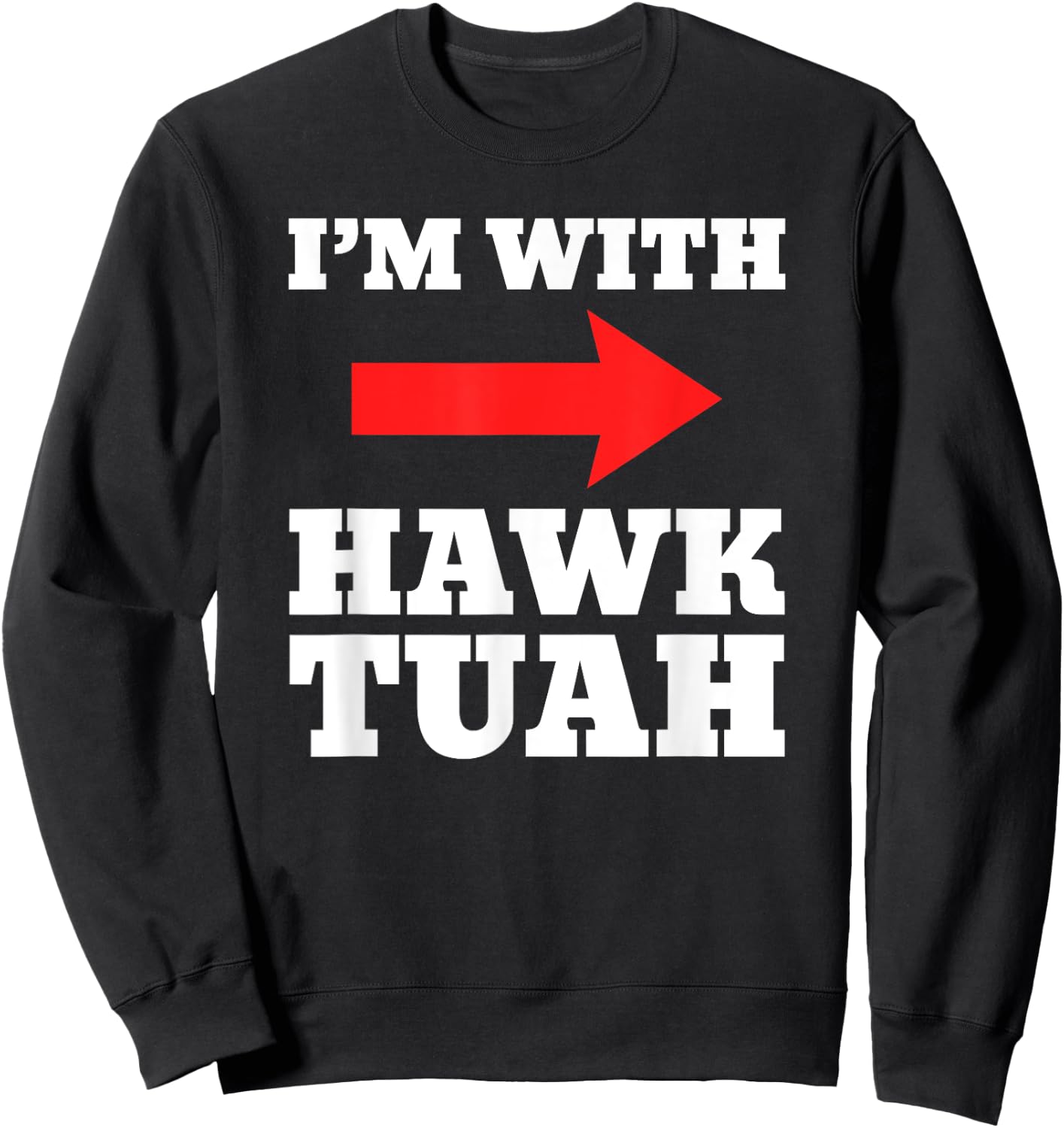 I'm With Hawk Tuah Spit On That Thang Halloween Sweatshirt - Sweatshirt | Black