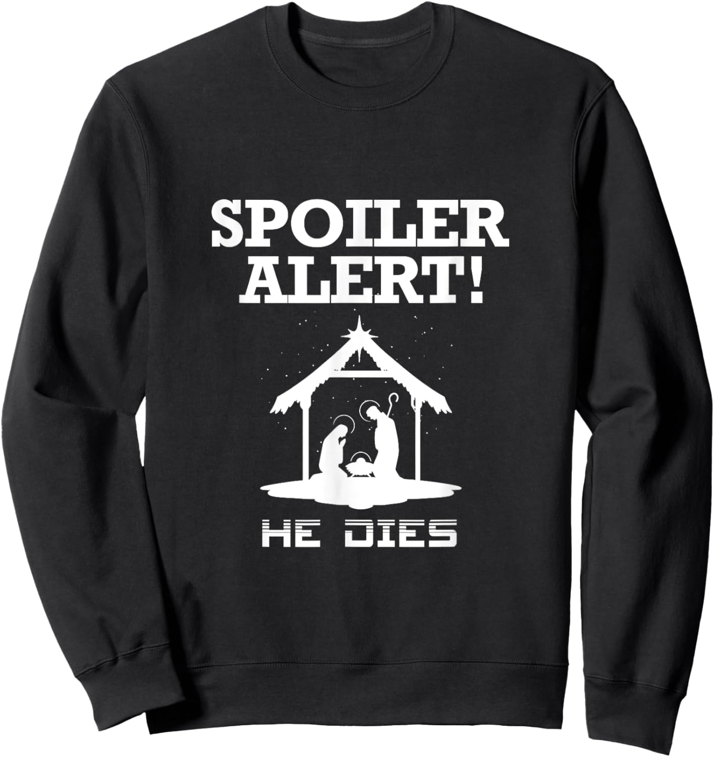 Spoiler Alert He Dies Funny Christian Slogan Sweatshirt - Sweatshirt | Black