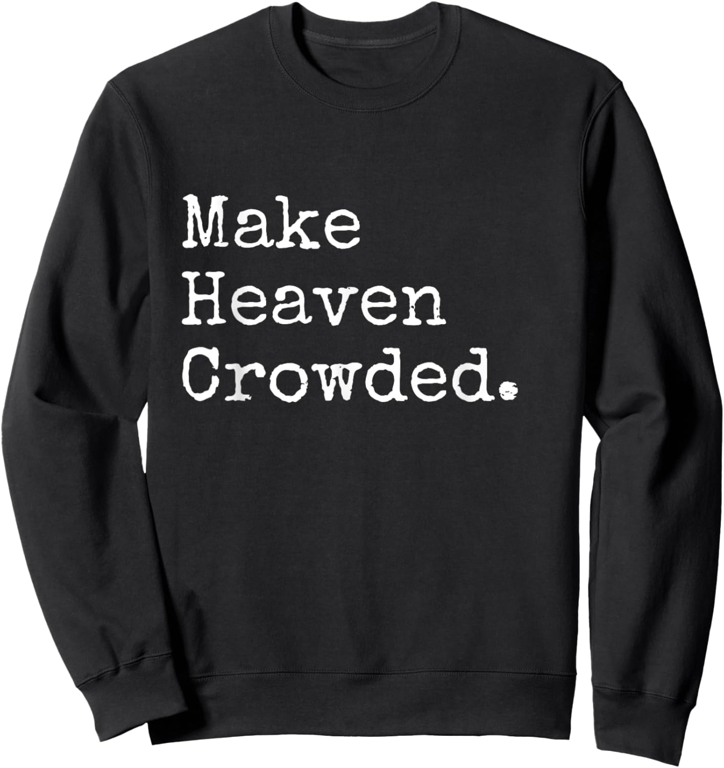 Christian Streetwear, Make Heaven Crowded Sweatshirt - Sweatshirt | Black