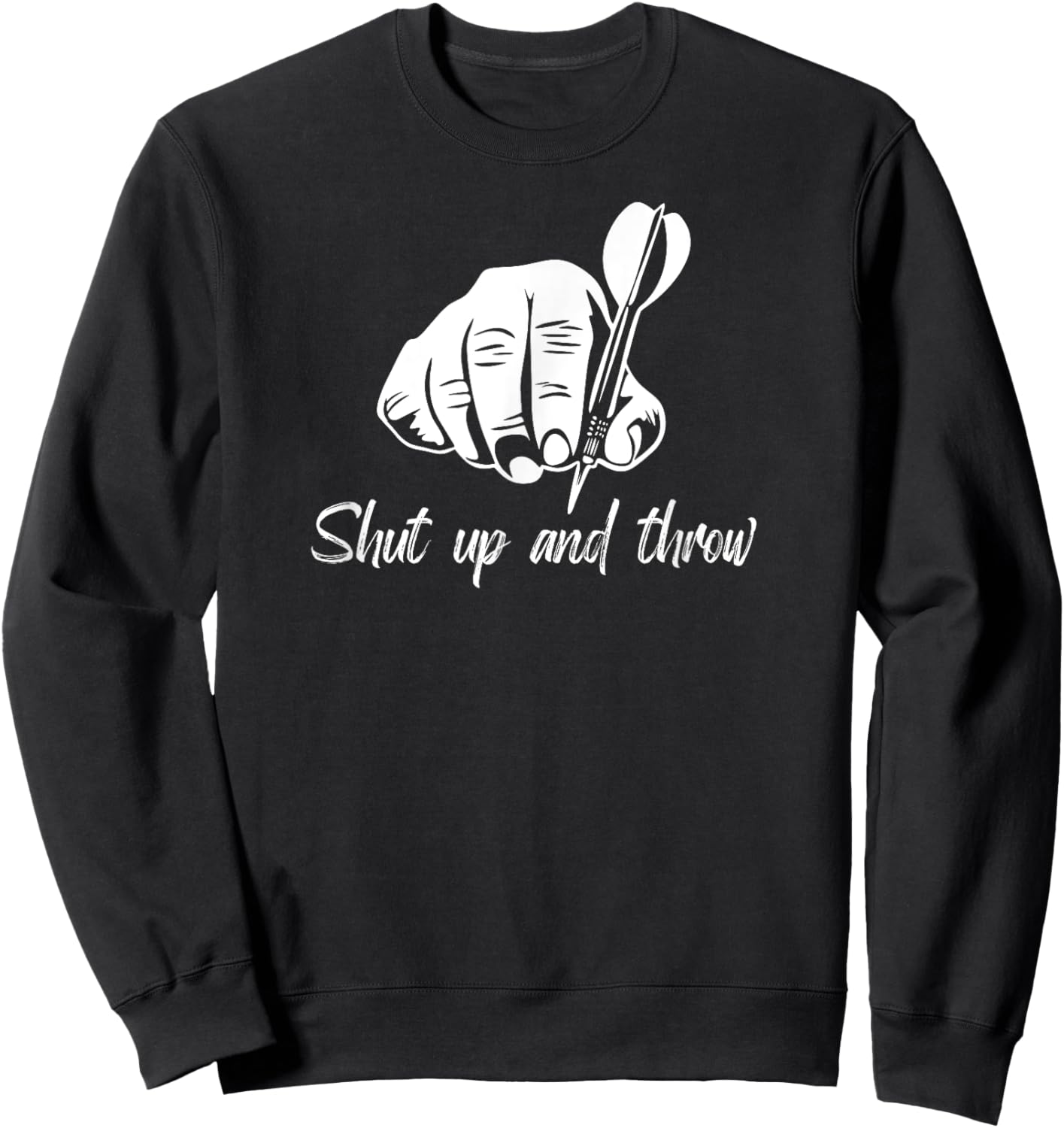 Shut Up And Throw Funny Dart Throwing Pub Sport Darts Player Sweatshirt - Sweatshirt | Black