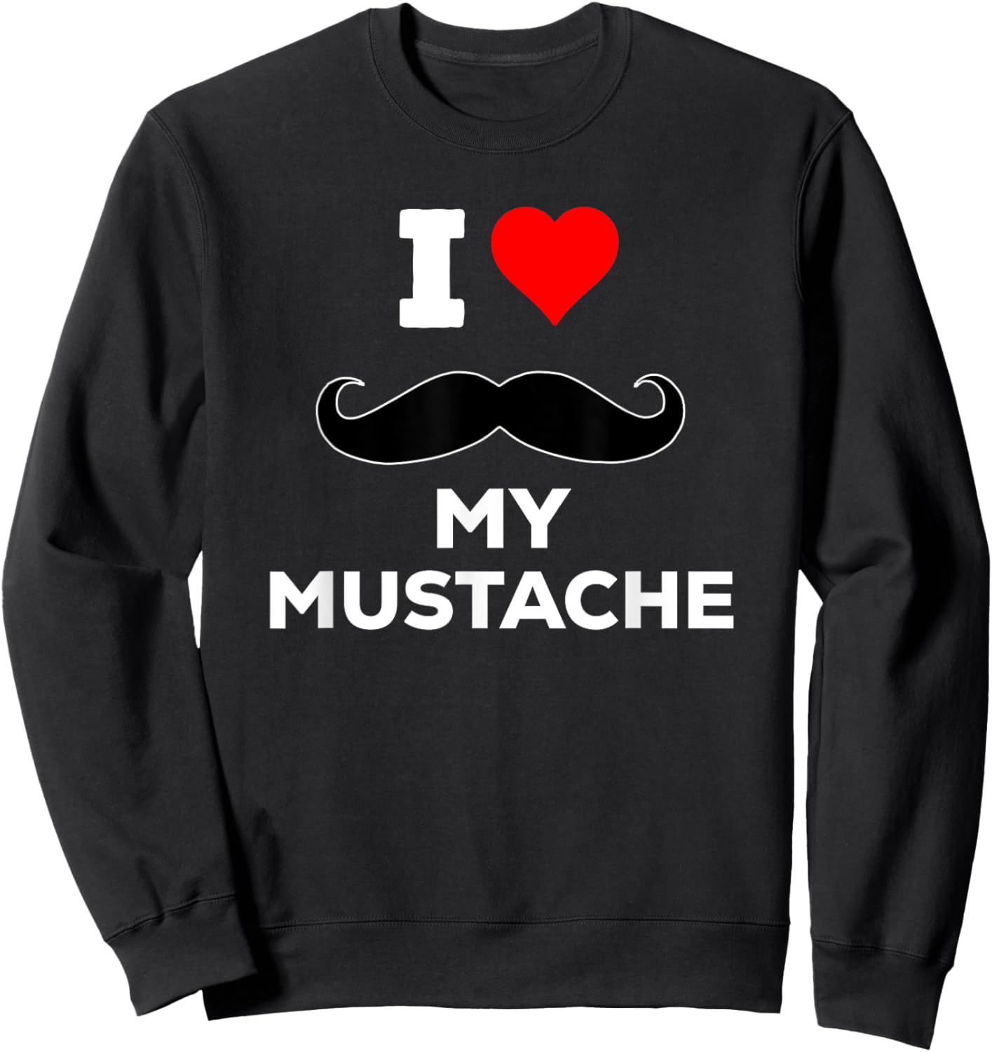 Funny Cute I Heart Love My Mustache Sweatshirt - Sweatshirt | Black