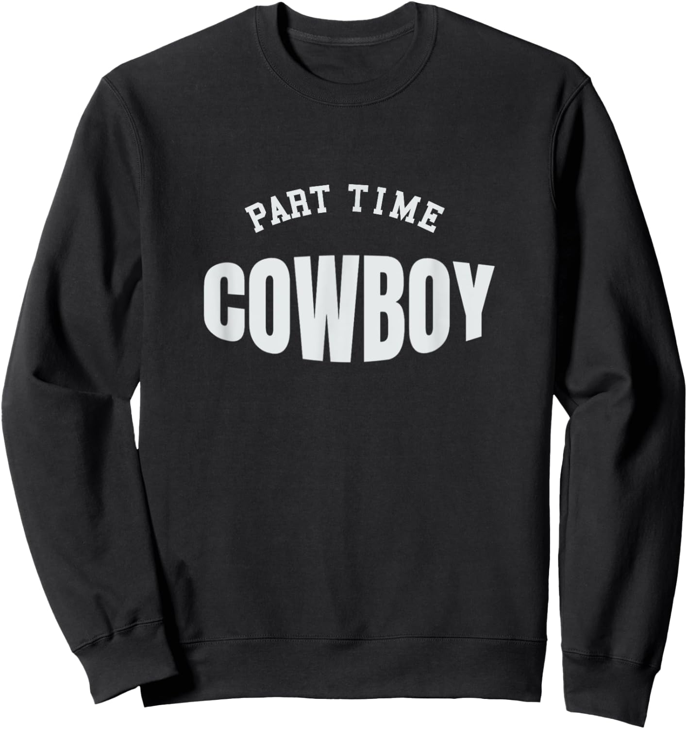 Part Time Cowboy Western Lover Sweatshirt - Sweatshirt | Black