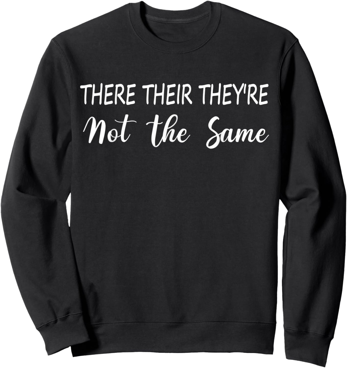 There Their They're Not The Same Funny Teacher Book Lover Men Women Sweatshirt - Sweatshirt | Black