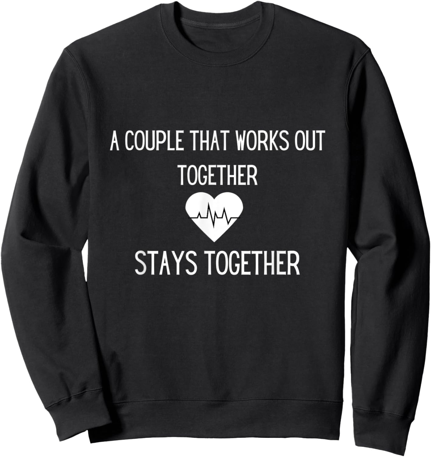 A Couple That Works Out Together Stays Together Sweatshirt - Sweatshirt | Black
