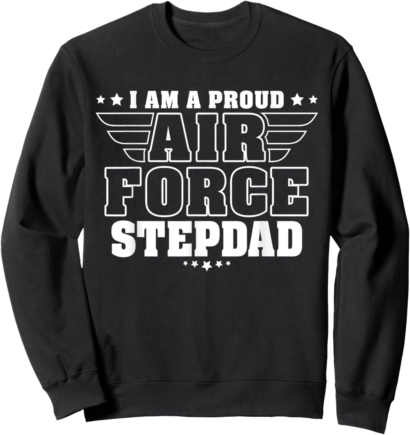 Proud Air Force Stepdad Patriotic Pride Military Stepfather Sweatshirt - Sweatshirt | Black