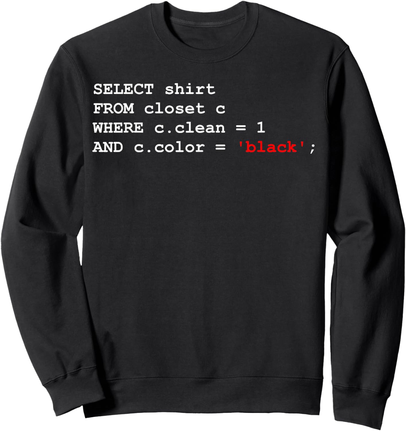 Funny SQL Query Joke Meme Programmer Database Admin DBA CS Sweatshirt - Sweatshirt | Black