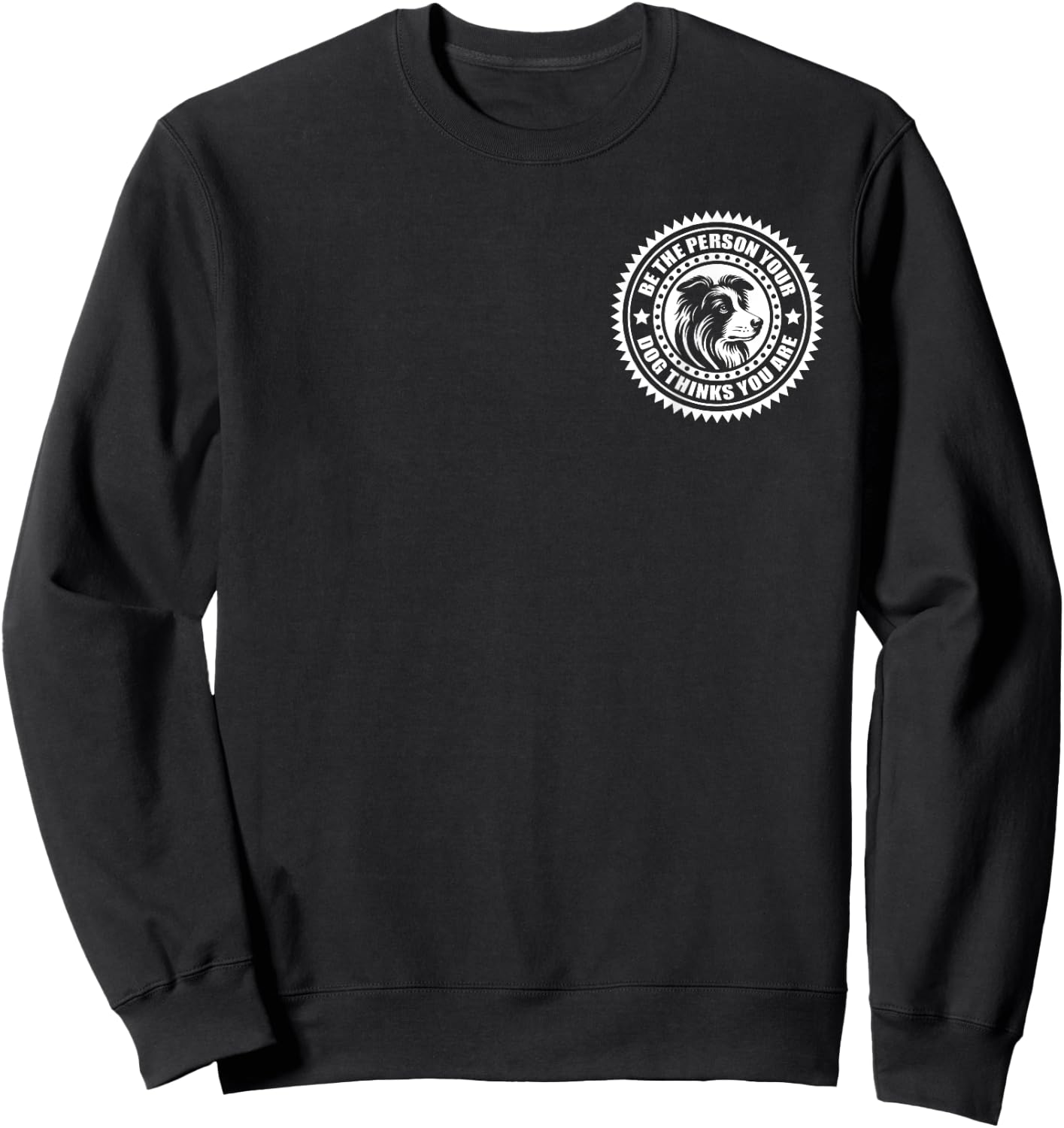 Border Collie - Be the person your dog thinks... on chest Men Women Kids Sweatshirt - Sweatshirt | Black