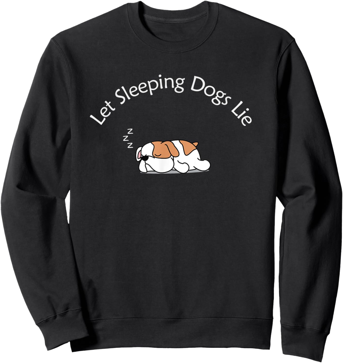 Let Sleeping Dogs Lie - Cute Bulldog Men Women Kids Sweatshirt - Sweatshirt | Black