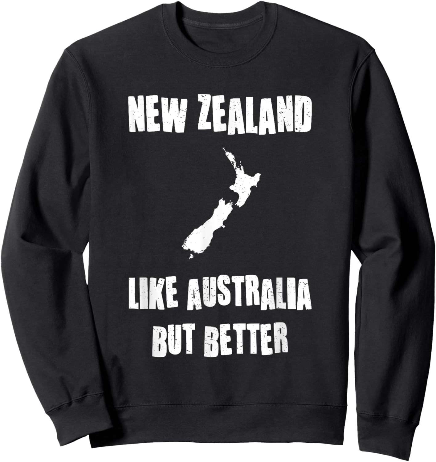 New Zealand Map Better Than Australia Fun NZ Graphic Design Sweatshirt - Sweatshirt | Black
