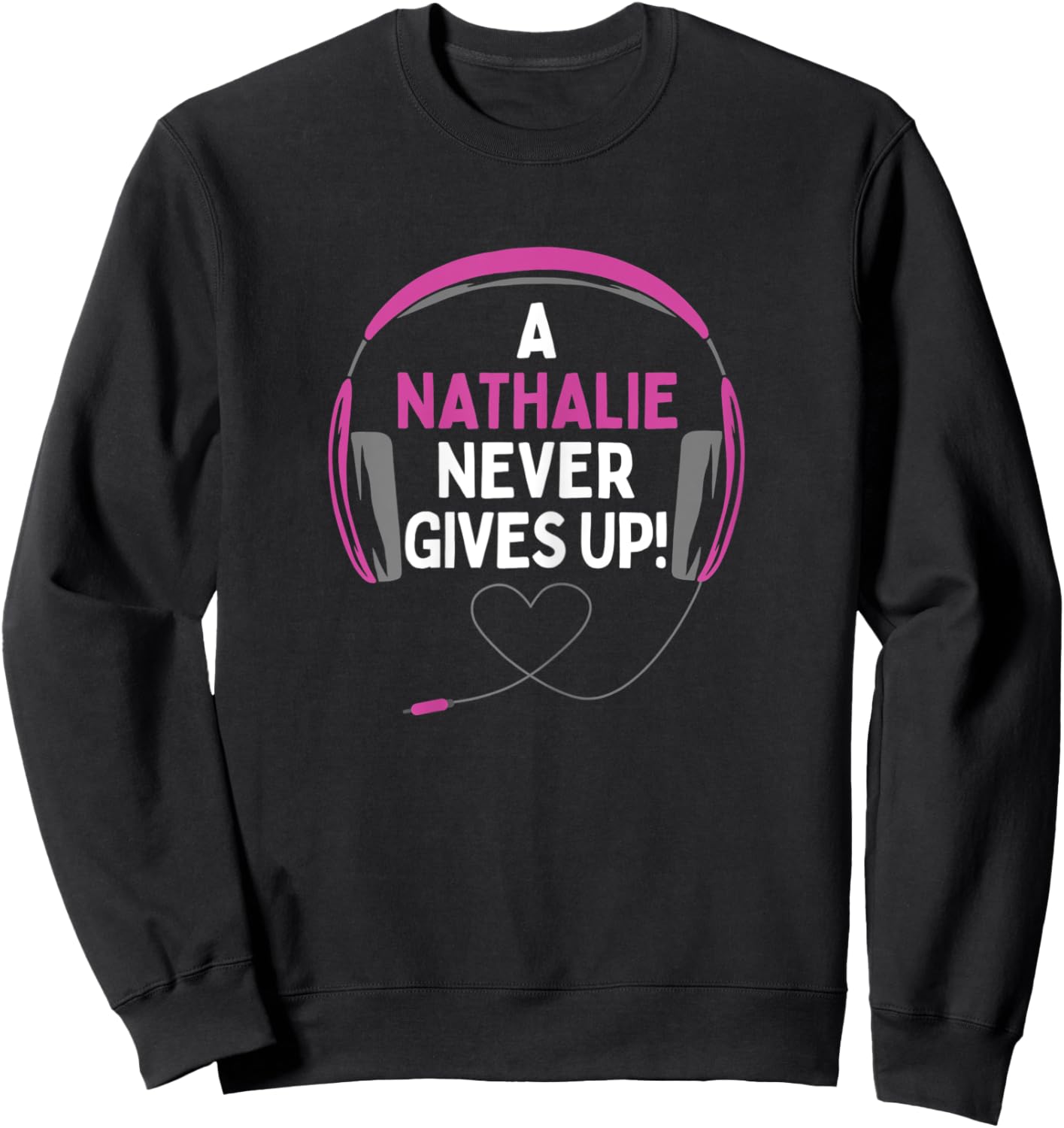 Gaming Quote "A Nathalie Never Gives Up" Headset Sweatshirt - Sweatshirt | Black