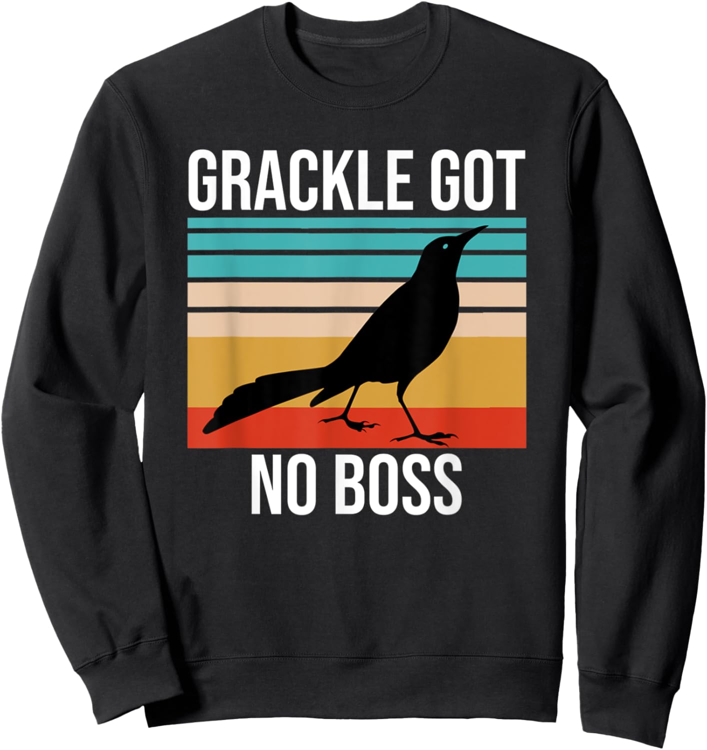 Vintage Grackle Got No Boss Funny Bird Lover Retro Sweatshirt - Sweatshirt | Black