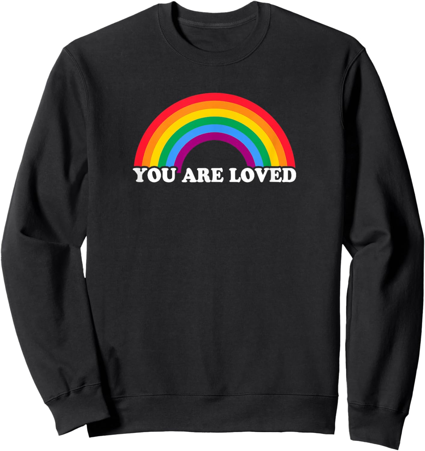 Gay Pride YOU ARE LOVED Rainbow Flag Design Sweatshirt - Sweatshirt | Black