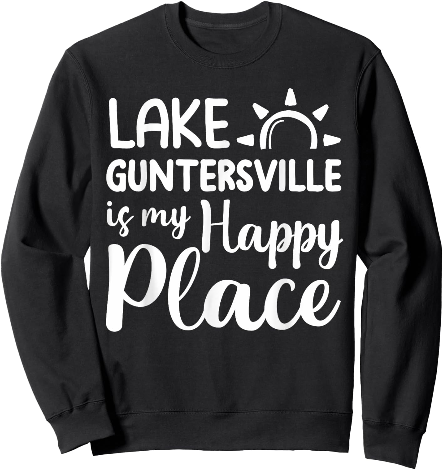 Lake Guntersville Is My Happy Place - Camping Outdoor Lake Sweatshirt - Sweatshirt | Black