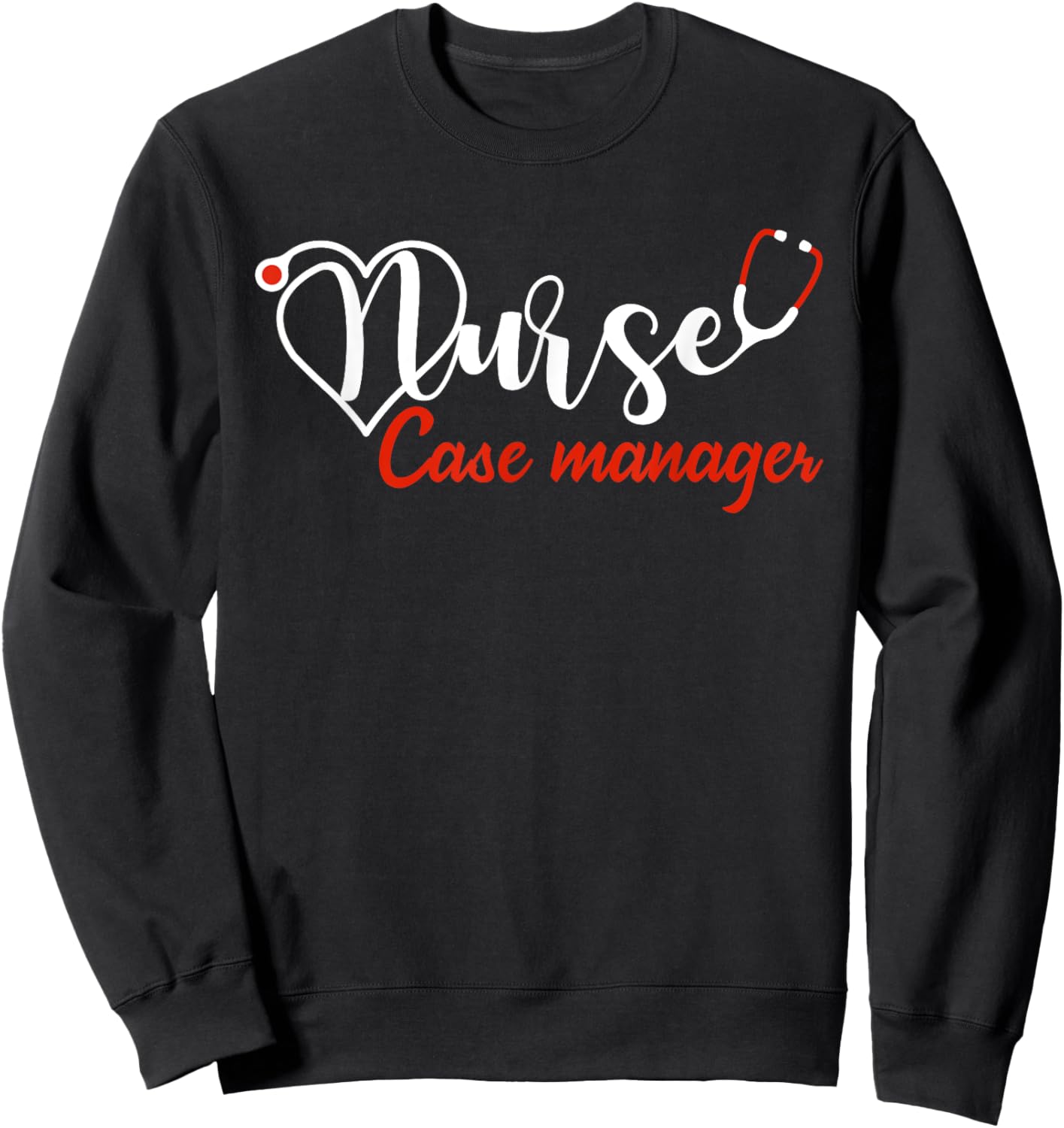 Nurse Case Manager Stethoscope Heart Love Nursing Sweatshirt - Sweatshirt | Black