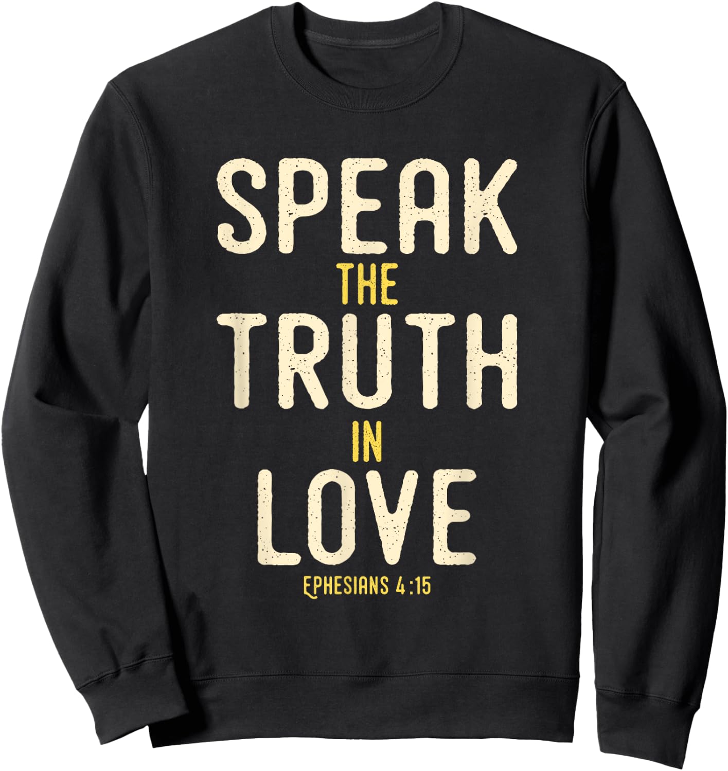 Speak The Truth In Love Bible Verse KJV Ephesians 4:15 Sweatshirt - Sweatshirt | Black