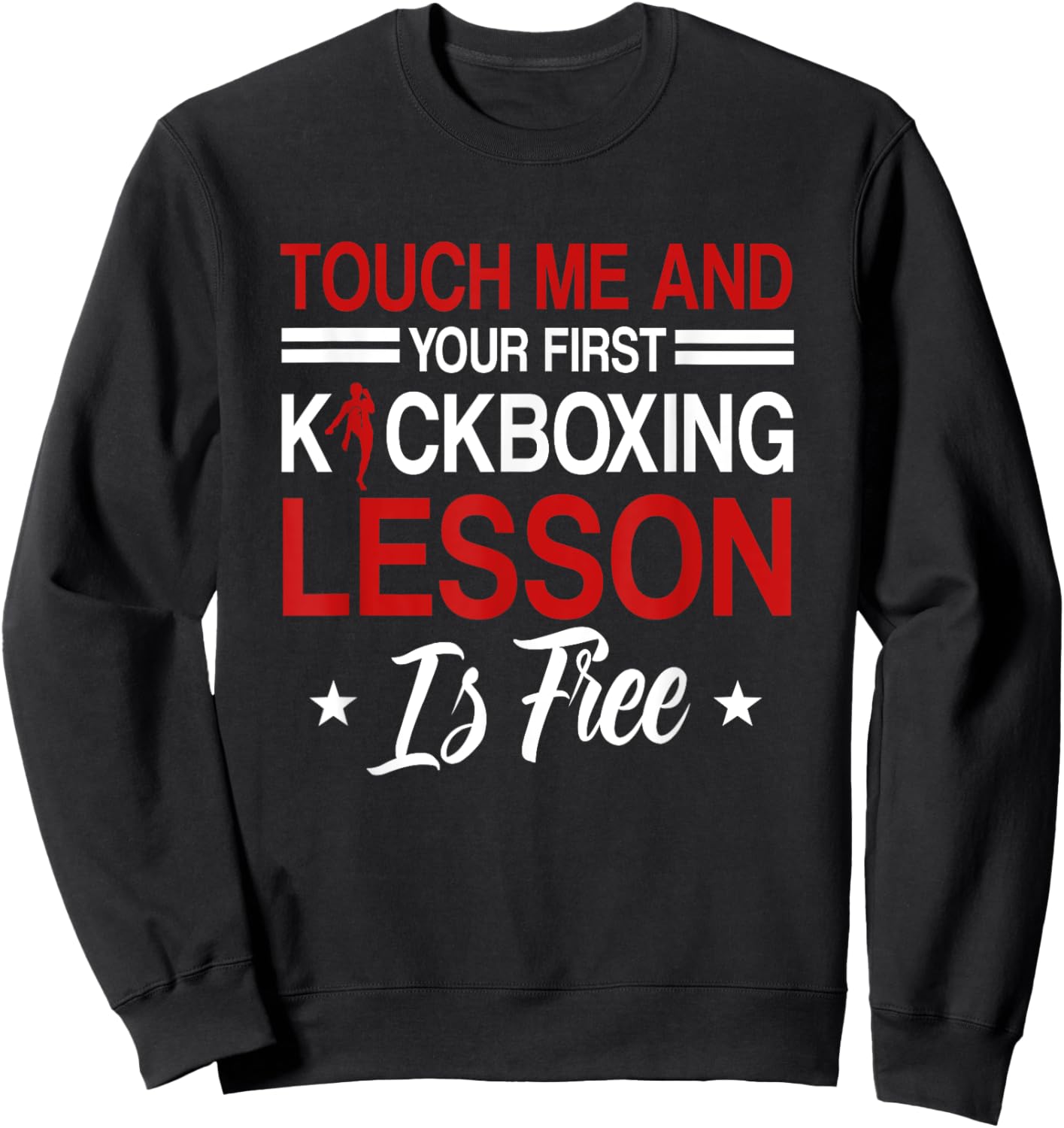 Touch Me And Your First Kickboxing Lesson Is Free Kickboxer Sweatshirt - Sweatshirt | Black