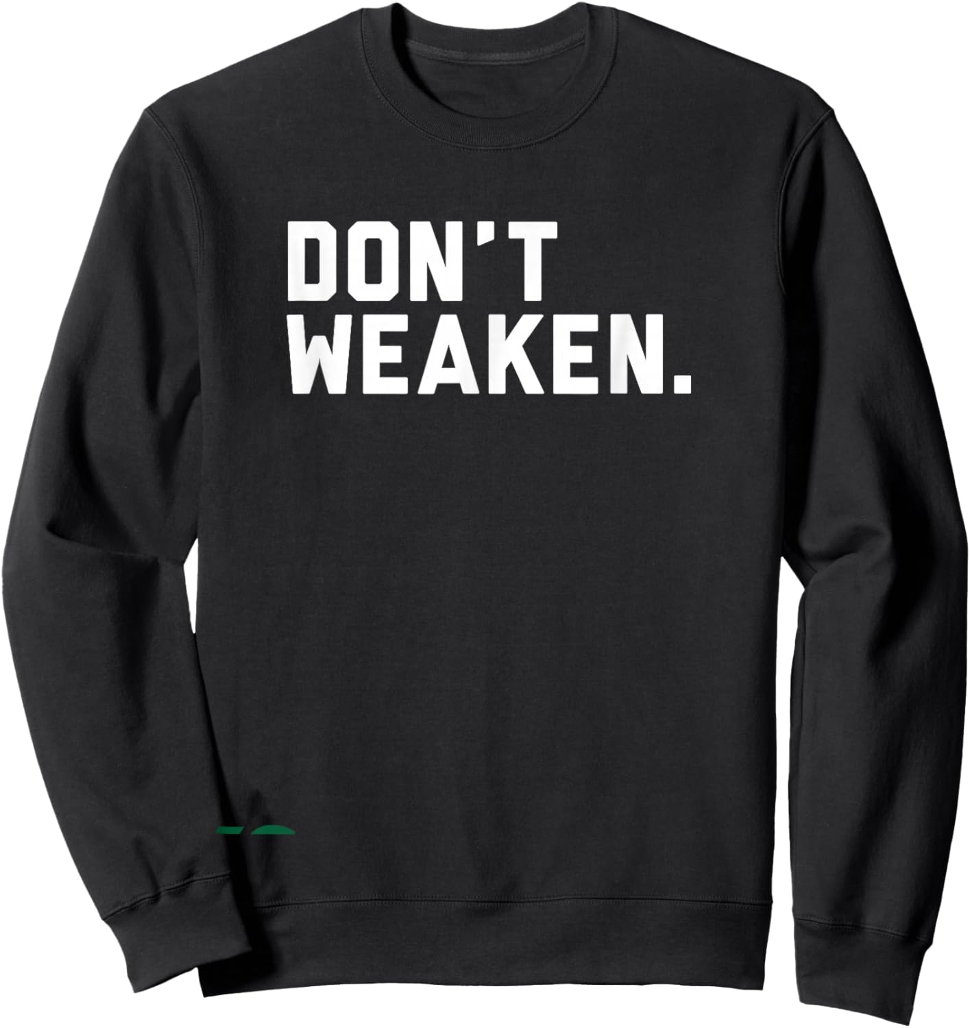 Don't Weaken Sweatshirt - Sweatshirt | Black