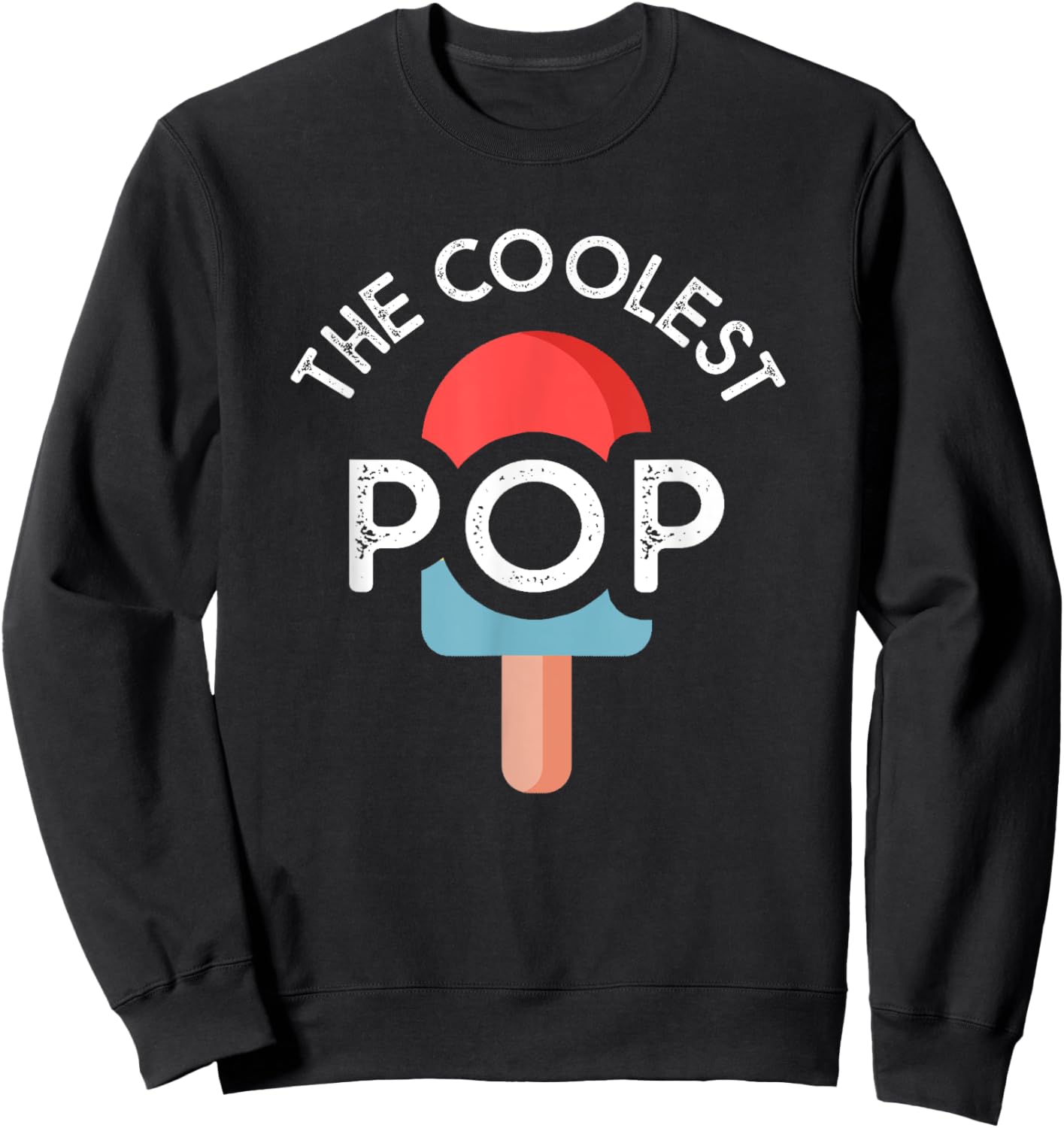 The Coolest Pop Funny Dad Shirt For Dad Fathers Day Sweatshirt - Sweatshirt | Black