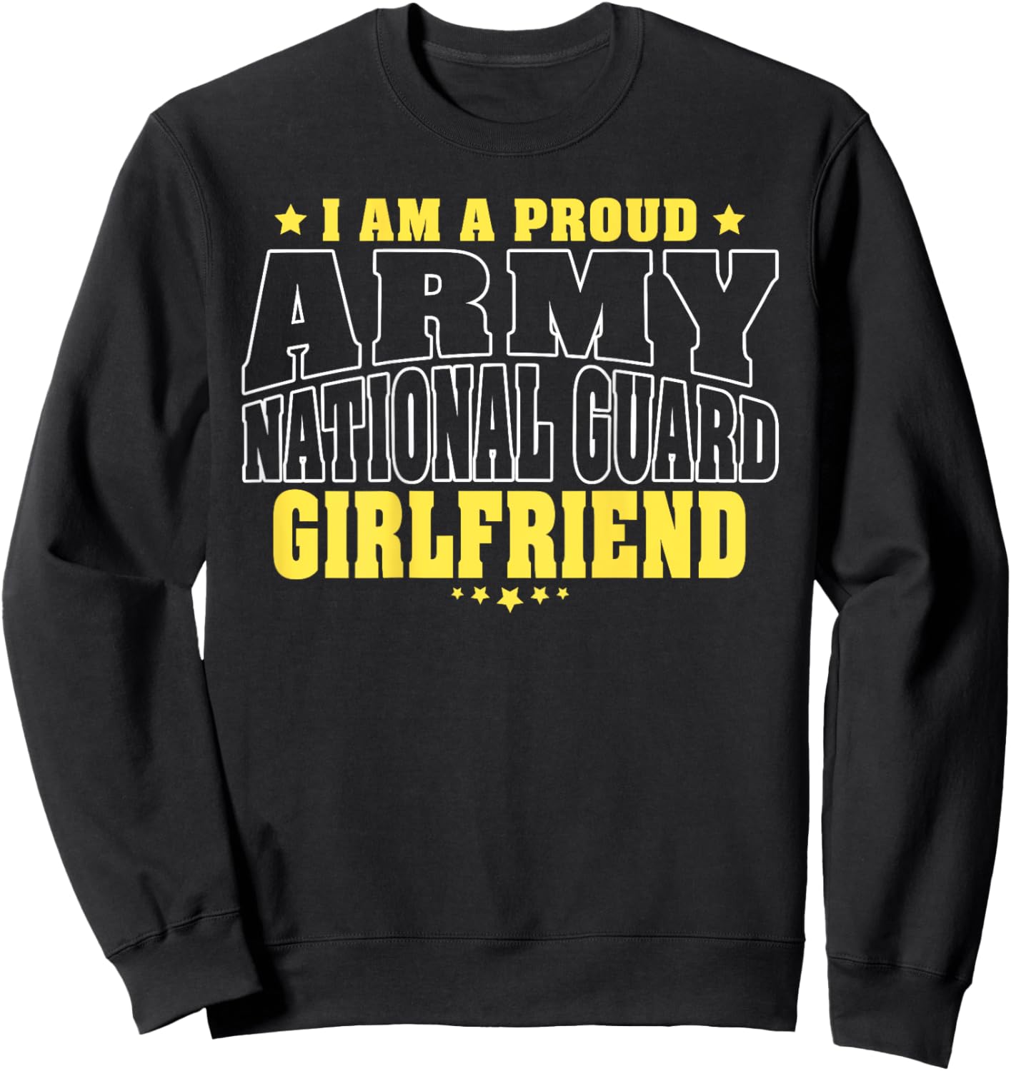I Am A Proud Army National Guard Girlfriend Military Couple Sweatshirt - Sweatshirt | Black