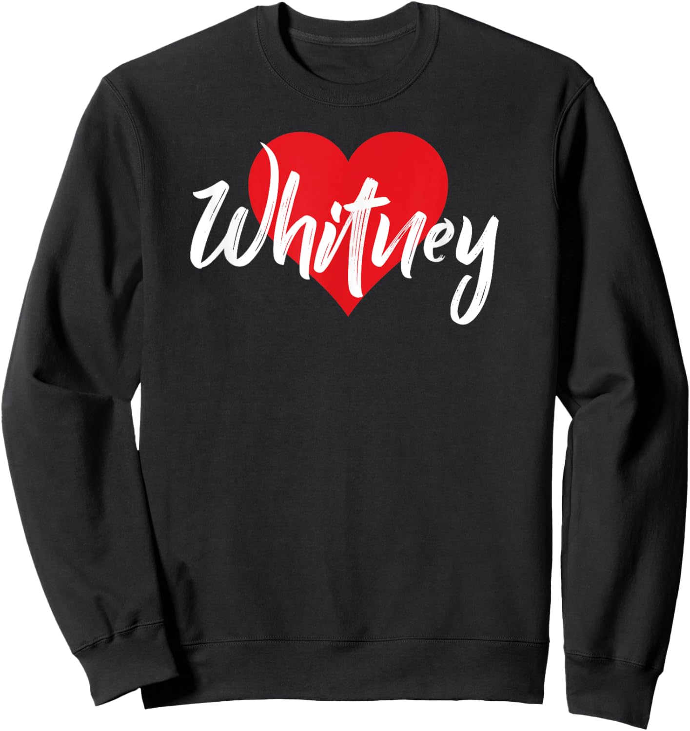 I Love Whitney First Name I Heart Named Sweatshirt - Sweatshirt | Black