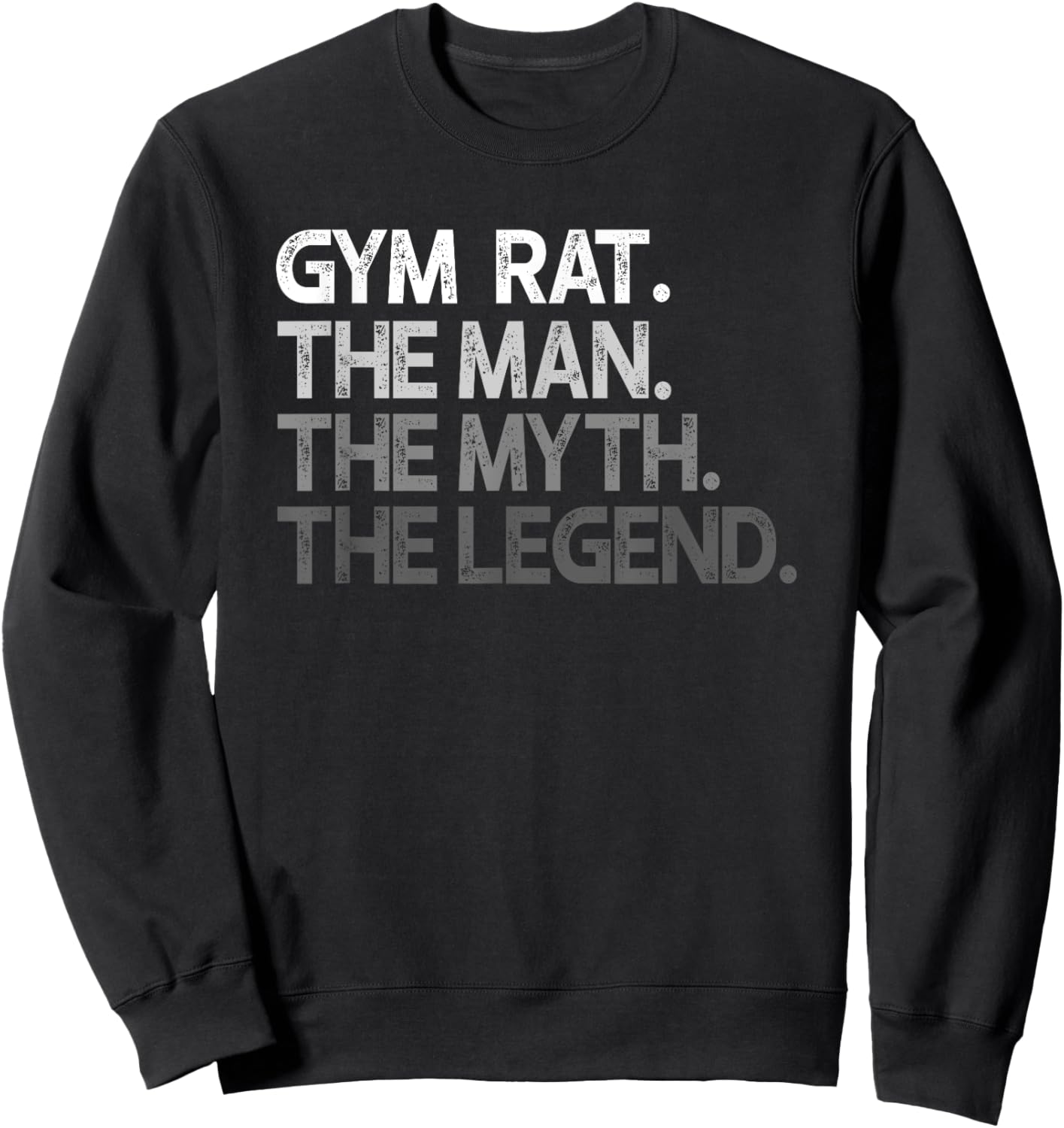 Gym Rat Man The Myth Legend Gift Sweatshirt - Sweatshirt | Black