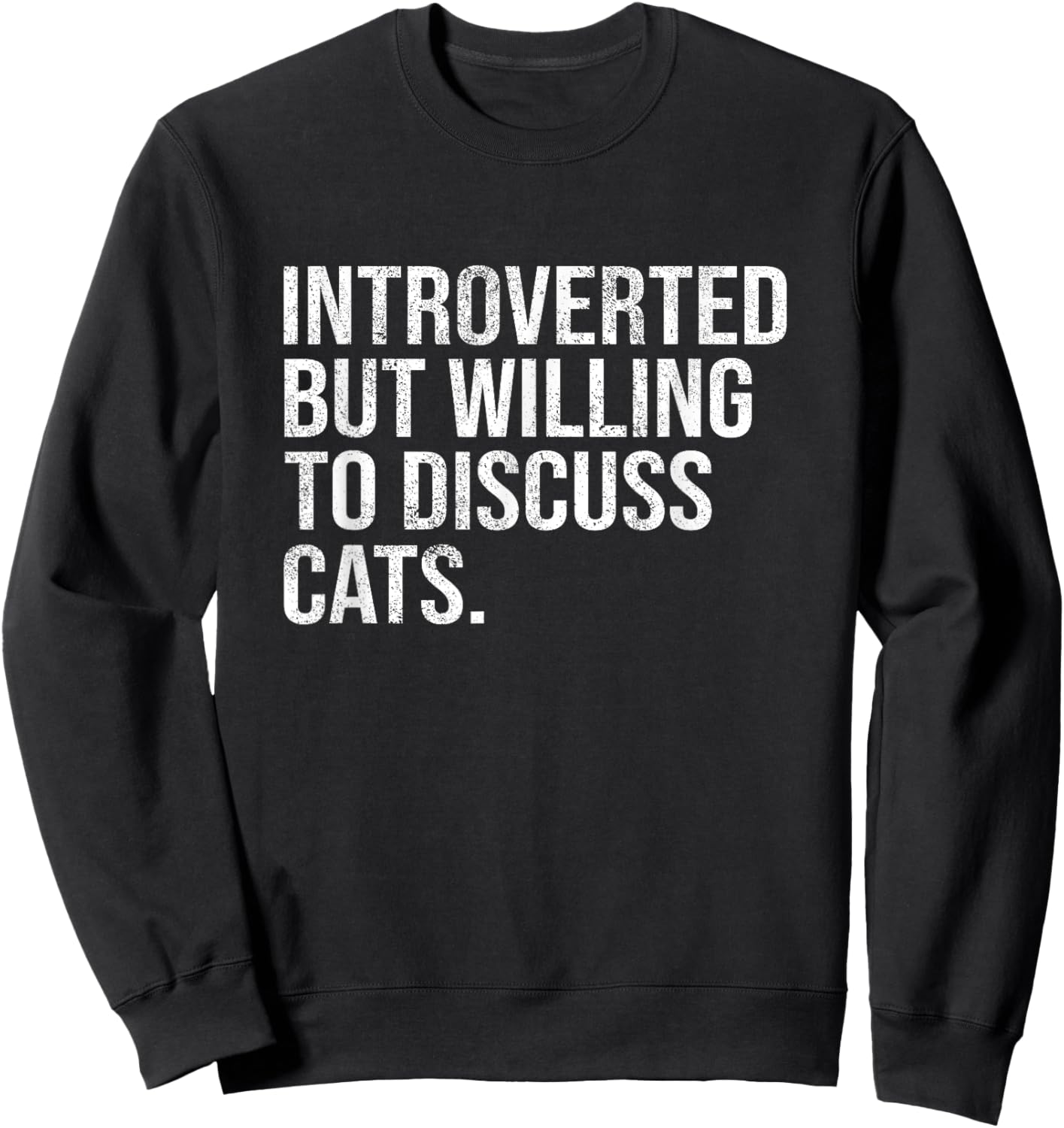 Introverted But Willing To Discuss Cats Introverts Sweatshirt - Sweatshirt | Black