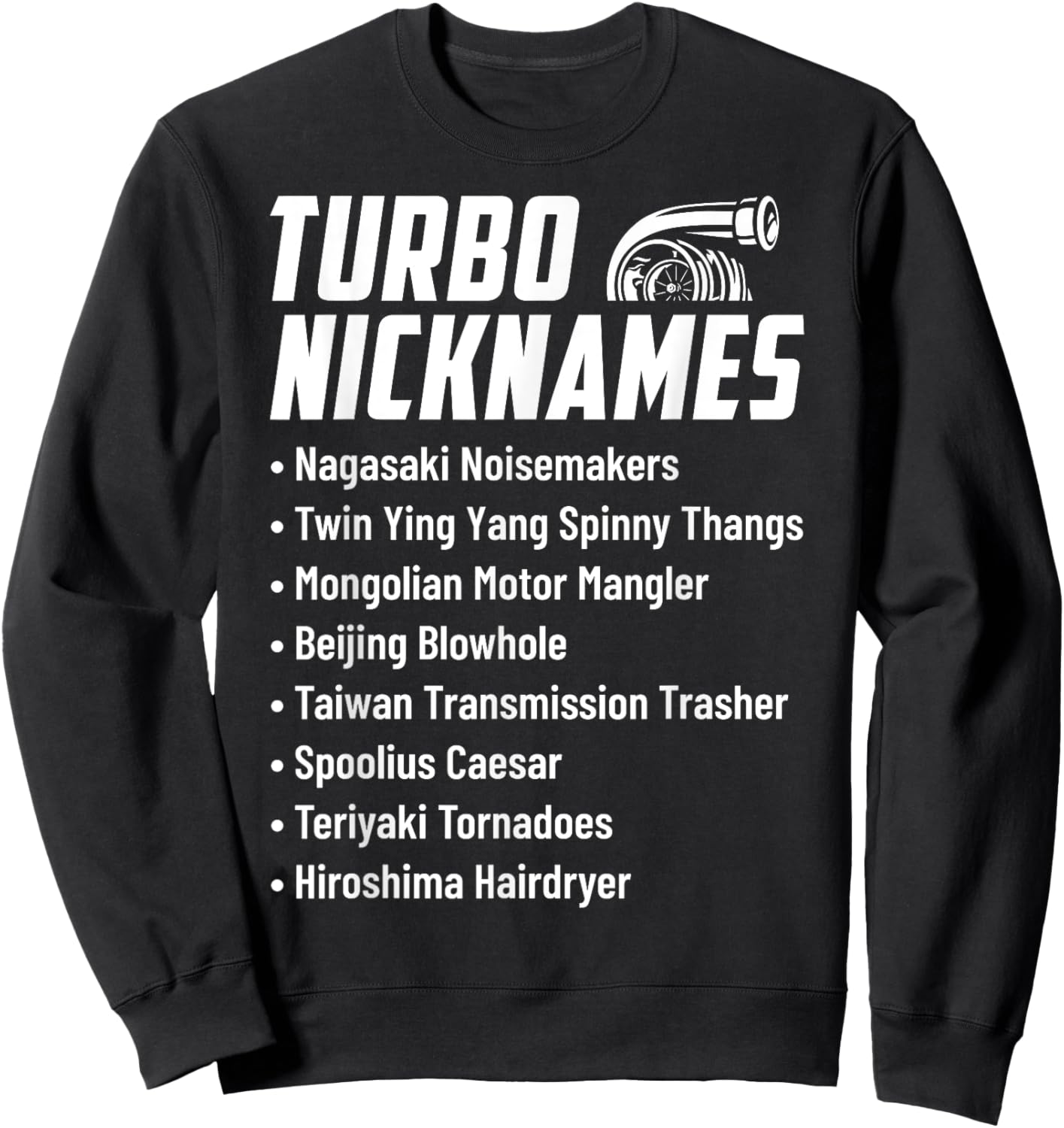 Turbo Nicknames Funny Car Enthusiast Drag Racing Drifting Sweatshirt - Sweatshirt | Black