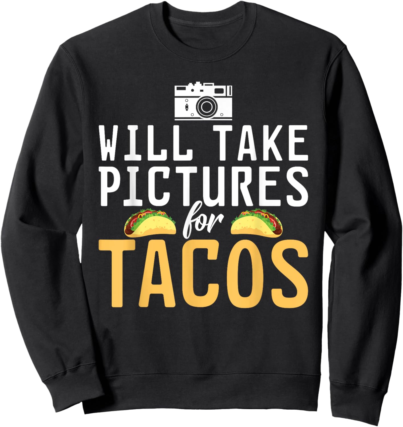 Will take Pictures for Tacos Photo Camera Photography Sweatshirt - Sweatshirt | Black