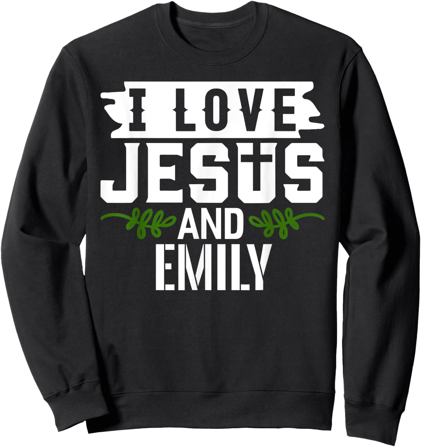 I Love Jesus And EMILY Name EMILY Sweatshirt - Sweatshirt | Black