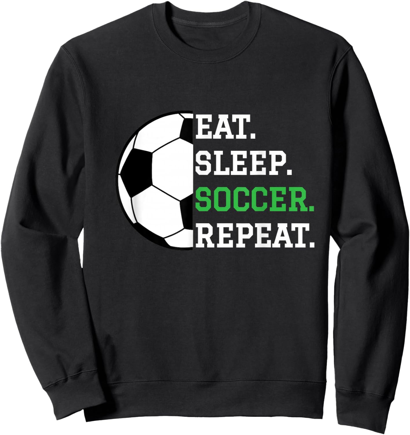 Soccer Player Soccer Lover Eat Sleep Soccer Repeat Sweatshirt - Sweatshirt | Black
