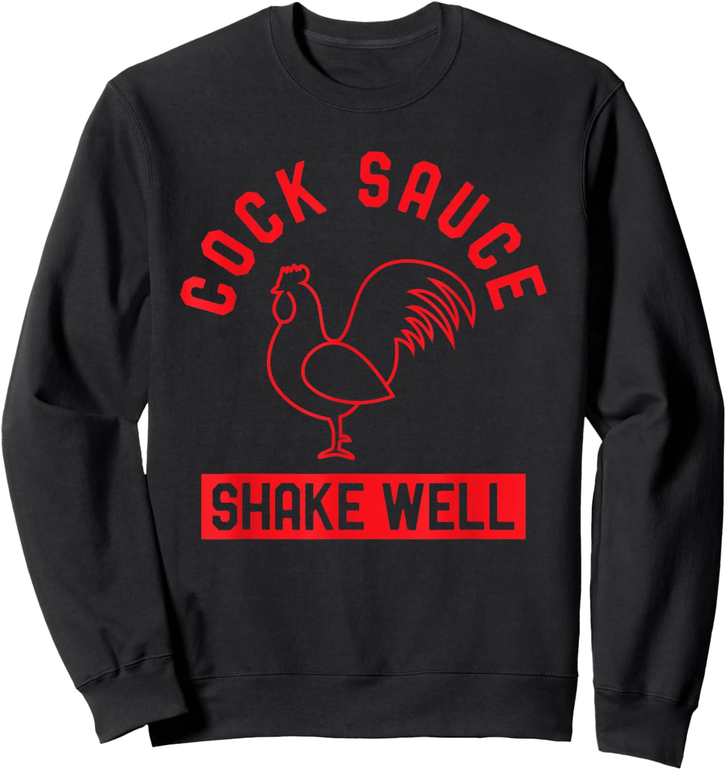 Cock Sauce Shake Well Funny Saucy Rooster Chicken Adult Joke Sweatshirt - Sweatshirt | Black