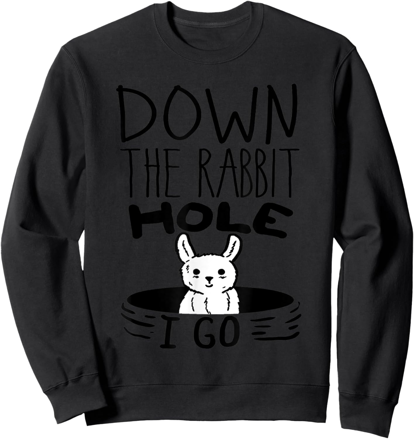 ORIGINAL Down The Rabbit Hole I Go Funny Cute Easter Sweatshirt - Sweatshirt | Black